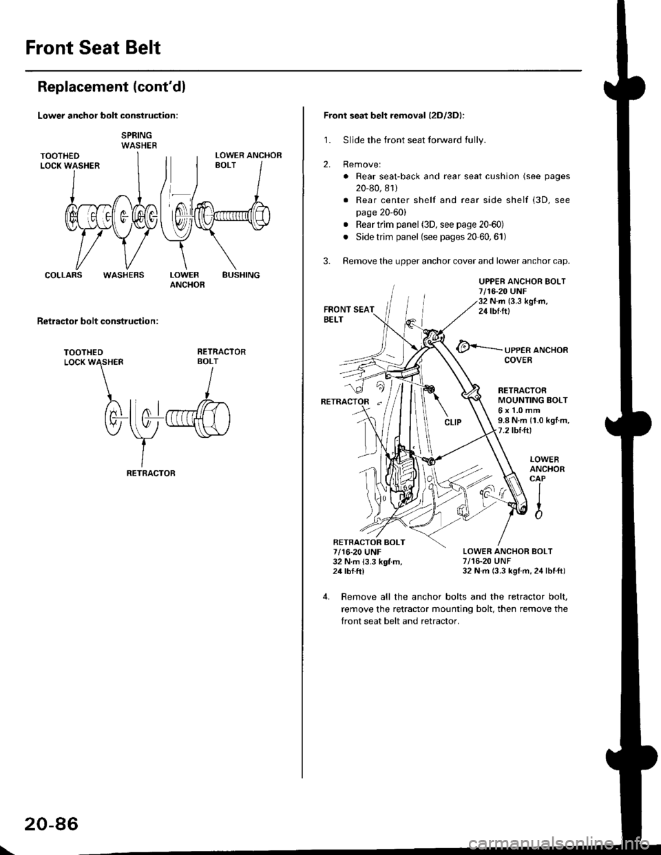 HONDA CIVIC 1996 6.G Workshop Manual Front Seat Belt
Replacement (contdl
Lower anchor bolt construction:
SPRINGWASHER
COLLARSBUSHINGLOWERANCHOB
Retractor bolt construqtion :
TOOTHEDLocK W\HER
)rtnl
tv-
RETRACTORBOLT
I
llo1r",ffi)
\y 
-"