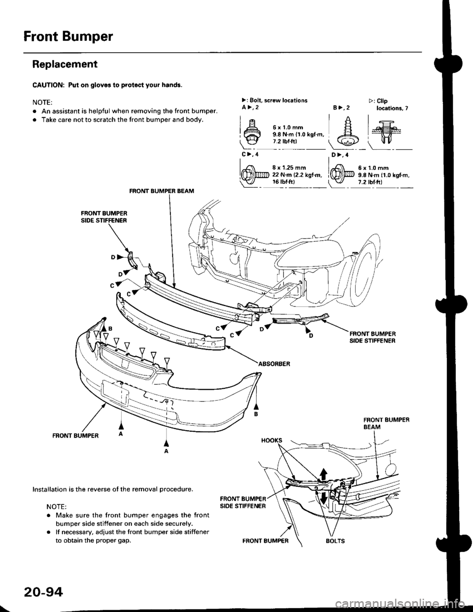 HONDA CIVIC 1999 6.G Workshop Manual Front Bumper
Replacement
CAUTION: Put on glov$ to protect your hands.
NOTE:
. An assistant is helpful when removing the front bumper.
. Take care not to scratch the front bumDer and bodv.
FRONT BUMPER HONDA CIVIC 1999 6.G Workshop Manual Front Bumper
Replacement
CAUTION: Put on glov$ to protect your hands.
NOTE:
. An assistant is helpful when removing the front bumper.
. Take care not to scratch the front bumDer and bodv.
FRONT BUMPER
