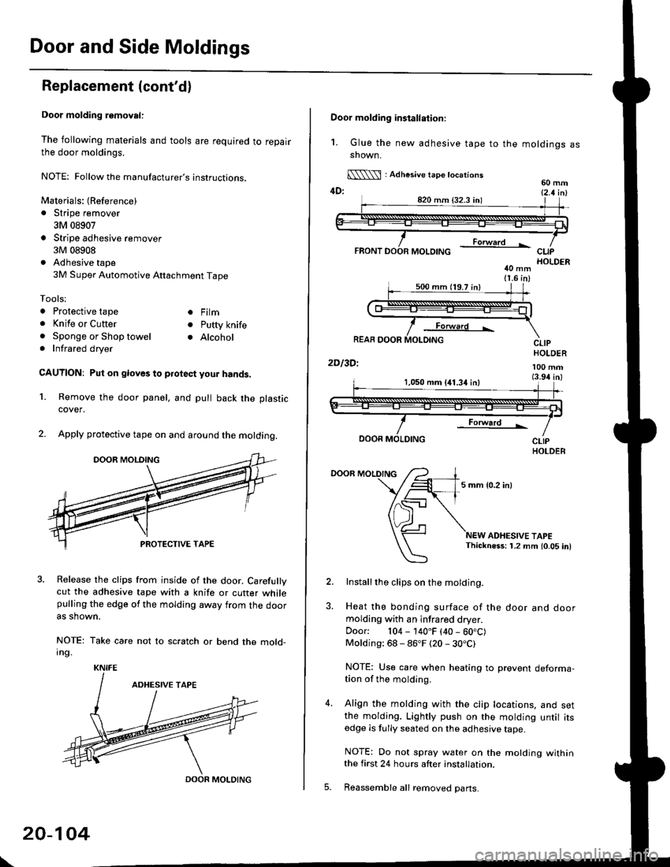 HONDA CIVIC 1996 6.G Workshop Manual Door and Side Moldings
Replacement (contdl
Door molding removal:
The following materials and tools are required to repairthe door moldings.
NOTE: Followthe manufacturers instructions.
Materials: (Re