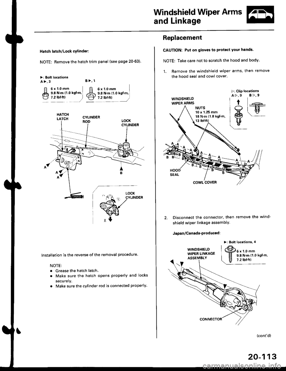 HONDA CIVIC 1998 6.G Workshop Manual Windshield Wiper Arms
and Linkage
Hatch latch/Lock cylinder:
NOTE: Remove the hatch trim panel (see page 20-63).
>: Bolt locationsA>,3
6x1.0mm I9.8 N.m i1.0 ksf m,l
1.2lbl.trl /
B>, 1
E6cr
CYLINDER
6