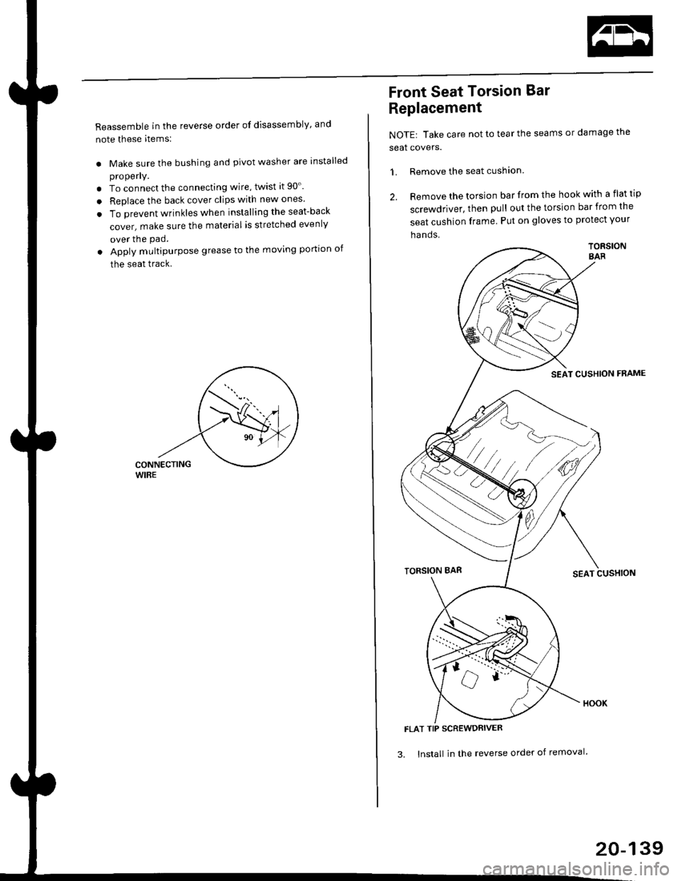 HONDA CIVIC 1998 6.G Owners Manual Reassemble in the reverse order of disassembly and
note these items:
. Make sure the bushing and pivot washer are installed
properly.
. To connect the connecting wire, twist it 90.
. Replace the bac HONDA CIVIC 1998 6.G Owners Manual Reassemble in the reverse order of disassembly and
note these items:
. Make sure the bushing and pivot washer are installed
properly.
. To connect the connecting wire, twist it 90.
. Replace the bac