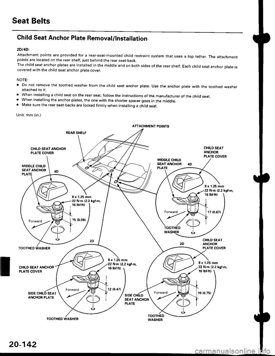 HONDA CIVIC 1996 6.G Workshop Manual Seat Belts
Child Seat Anchor Plate Removal/lnstallation
2DllDl
Attachment points are provided for a rear-seal-mounted child restraint system that usespoints are located on the rear shelf, tust behind 