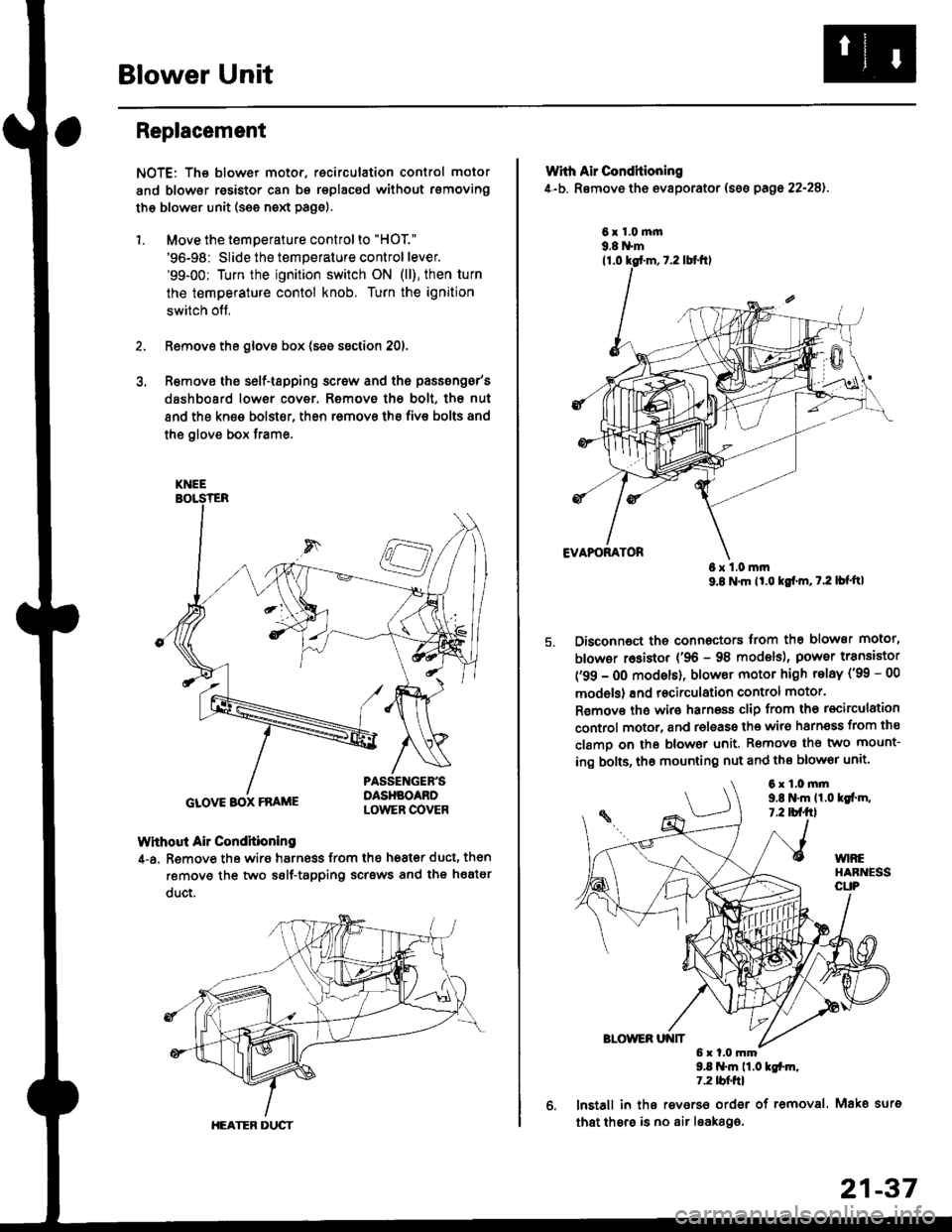 HONDA CIVIC 1998 6.G Owners Manual Blower Unit
Replacement
NOTE: The blower motor, recirculation control motor
and blower resistor can bs replacsd without rsmoving
th€ blower unit (see neld Page).
1. Move the temperature control to " HONDA CIVIC 1998 6.G Owners Manual Blower Unit
Replacement
NOTE: The blower motor, recirculation control motor
and blower resistor can bs replacsd without rsmoving
th€ blower unit (see neld Page).
1. Move the temperature control to "