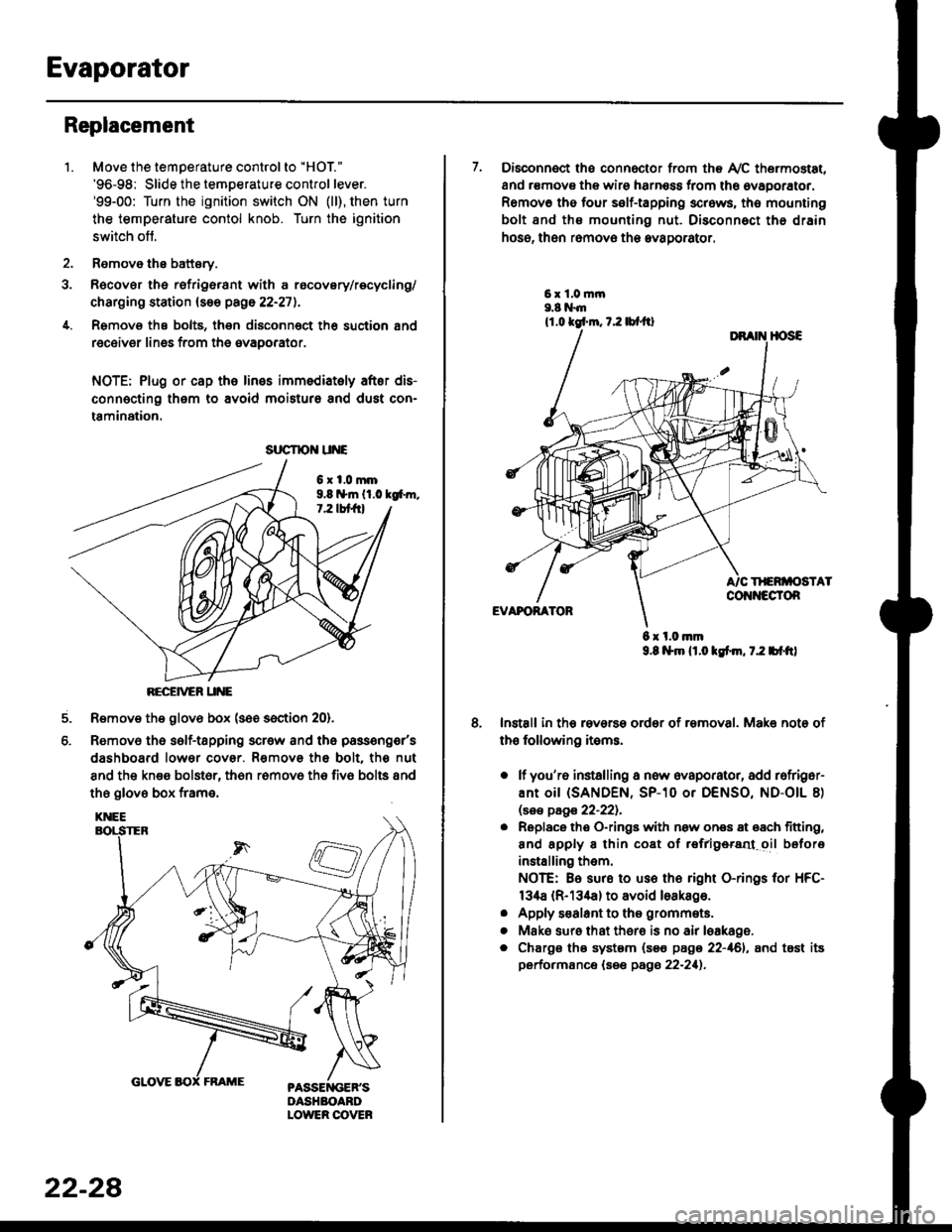 HONDA CIVIC 1999 6.G Workshop Manual Evaporator
1.
Replacement
4.
Move the temperature control to "HOl"
96-98: Slide the temoerature control lever.99-00: Turn the ignition switch ON (ll), then turn
the temperature contol knob. Turn the HONDA CIVIC 1999 6.G Workshop Manual Evaporator
1.
Replacement
4.
Move the temperature control to "HOl"
96-98: Slide the temoerature control lever.99-00: Turn the ignition switch ON (ll), then turn
the temperature contol knob. Turn the