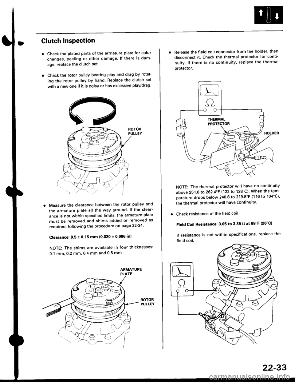 HONDA CIVIC 1999 6.G Service Manual Clutch InsPection
Check the plated parts of the armature plate for color
changes, peeling or other damage lf there is dam-
age. replace the clutch set.
Check the rotor pulley bearing play and drag by HONDA CIVIC 1999 6.G Service Manual Clutch InsPection
Check the plated parts of the armature plate for color
changes, peeling or other damage lf there is dam-
age. replace the clutch set.
Check the rotor pulley bearing play and drag by