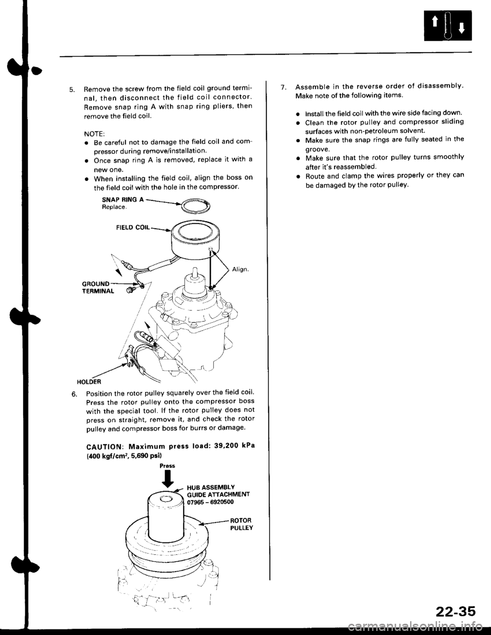 HONDA CIVIC 1996 6.G Workshop Manual 5. Remove the screw from the field coil ground termi-
nal, then disconnect the field coil connector.
Remove snap ring A with snap ring pliers, then
remove the field coil
NOTE:
. Be careful not to dama