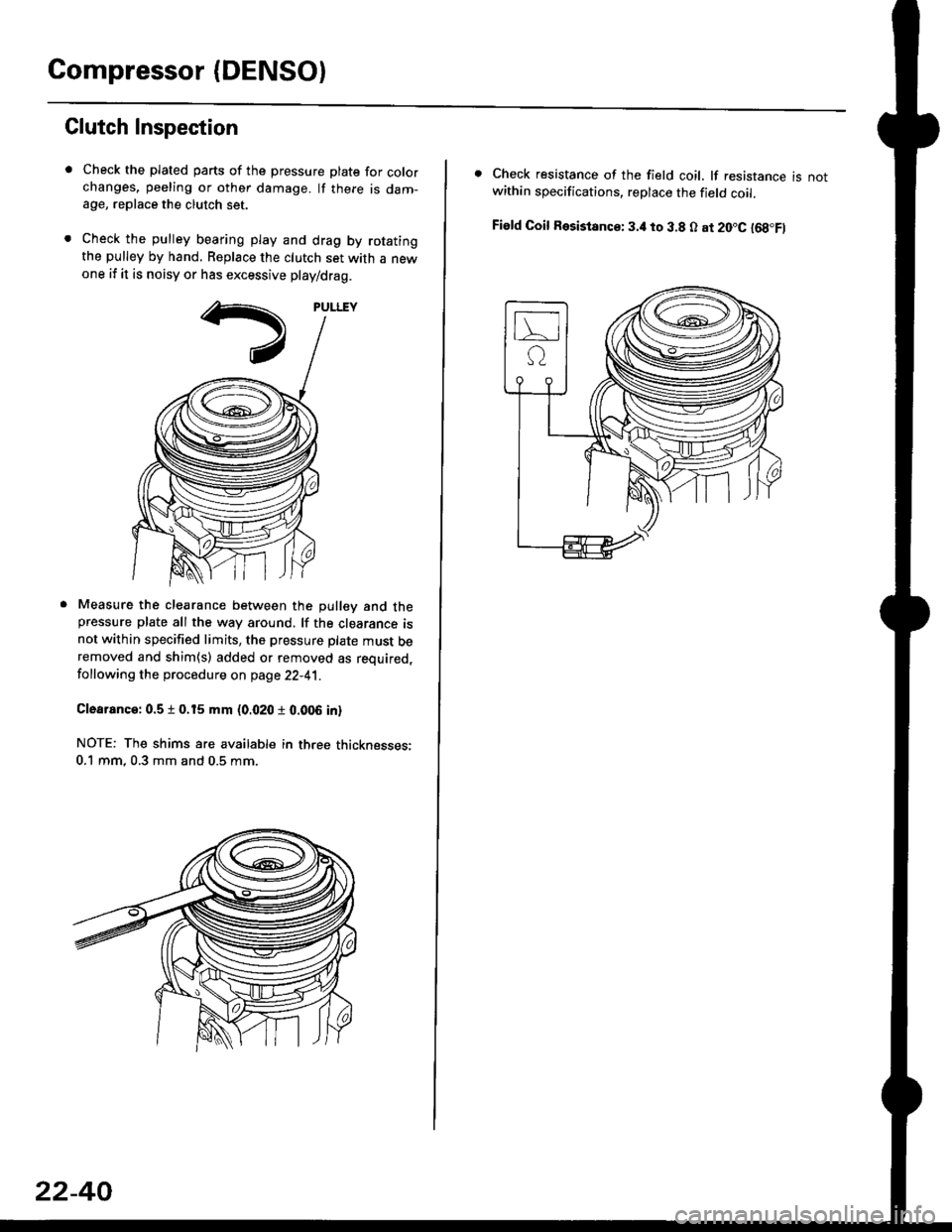 HONDA CIVIC 1996 6.G Owners Manual Compressor (DENSOI
Clutch Inspection
Check the plated parts of the pressure plate for colo.changes, peeling or other damage. lf there is dam-age, replace the clutch set.
Check the pulley bearing play 