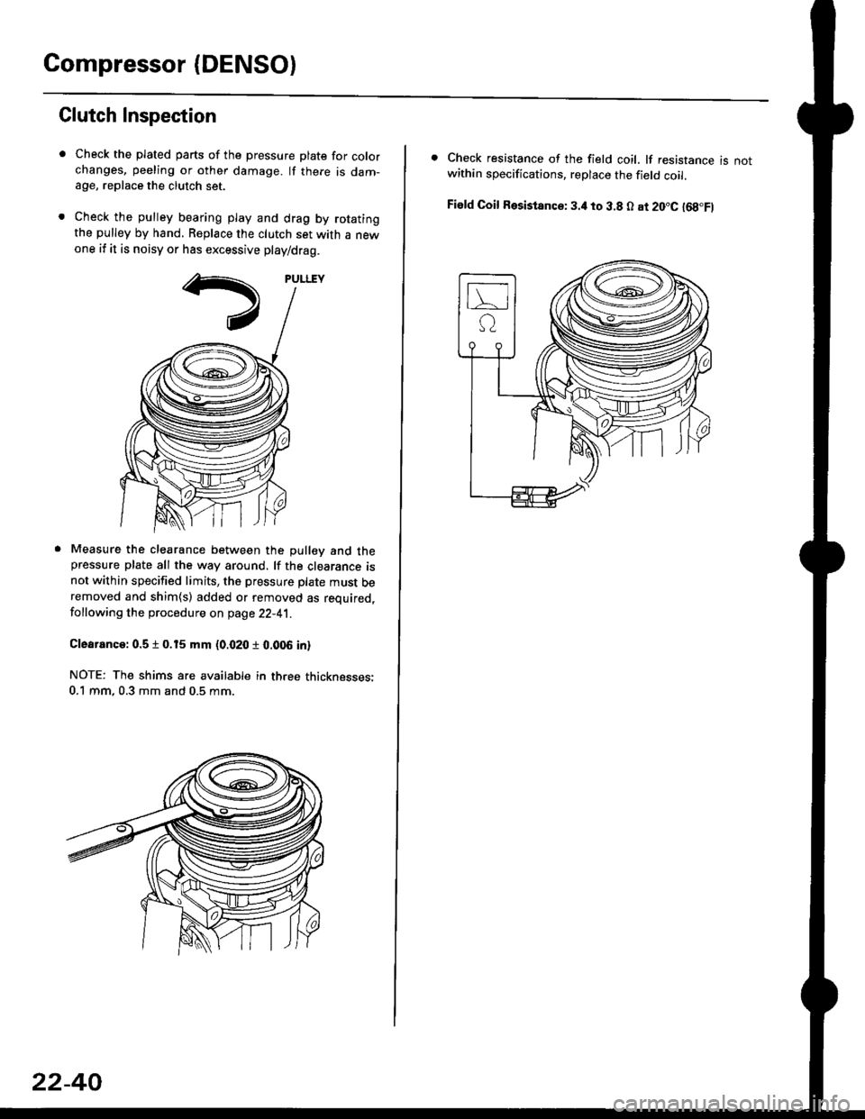 HONDA CIVIC 1999 6.G Service Manual Compressor (DENSOI
Clutch Inspection
Check the plated parts of the pressure plate for colo.changes, peeling or other damage. lf there is dam-age, replace the clutch set.
Check the pulley bearing play HONDA CIVIC 1999 6.G Service Manual Compressor (DENSOI
Clutch Inspection
Check the plated parts of the pressure plate for colo.changes, peeling or other damage. lf there is dam-age, replace the clutch set.
Check the pulley bearing play