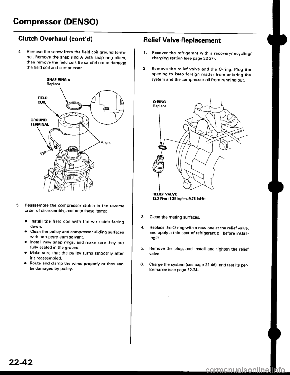 HONDA CIVIC 1996 6.G User Guide Compressor (DENSO)
Clutch Overhaul (contd)
Remove the screw from the field coil ground termi-nal. Remove the snap ring A with snap ring pliers.
then remove the field coil. Be careful not to damaoethe