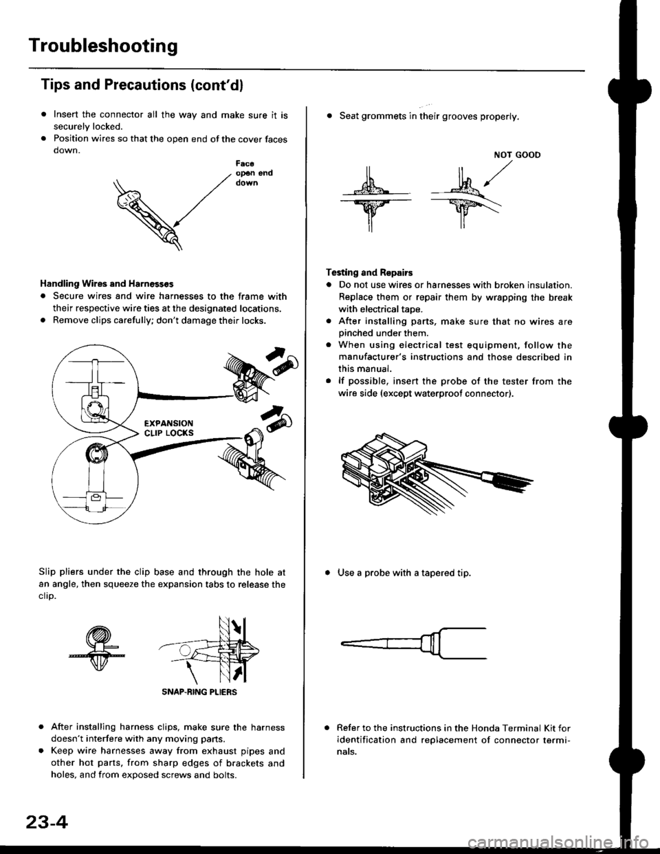HONDA CIVIC 1996 6.G Workshop Manual Troubleshooting
Tips and Precautions (contdl
Insert the connector all the way and make sure it is
securelv locked.
Position wires so that the open end of the cover faces
down.
After installing harnes