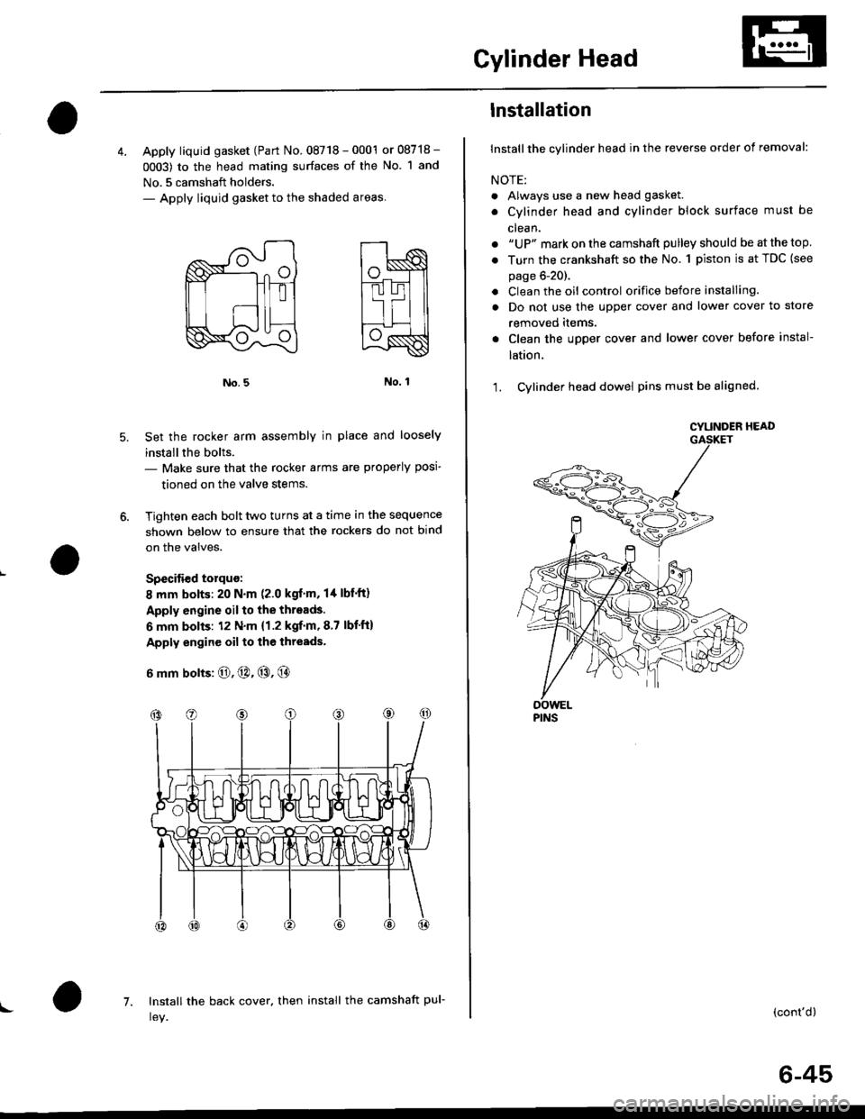 HONDA CIVIC 1997 6.G Workshop Manual Cylinder Head
4. Apply liquid gasket (Part No. 08718 - 0001 or 08718 -
0003) to the head mating surfaces of the No. 1 and
No.5 camshaft holders.- Apply liquid gasket to the shaded areas
Set the rocker