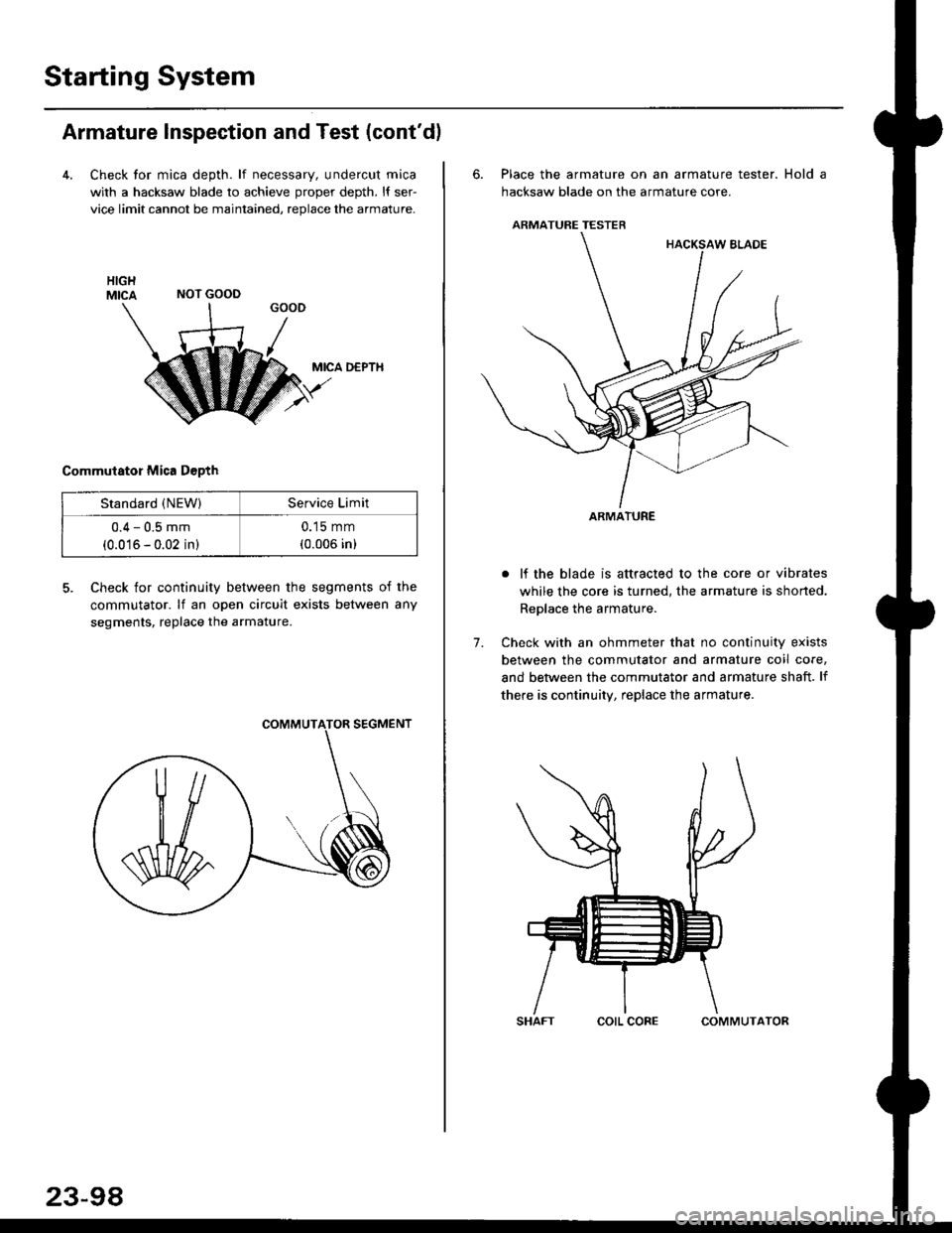 HONDA CIVIC 1998 6.G Workshop Manual Starting System
Armature Inspection and Test (contdl
4. Check tor mica depth. lf necessary, undercut mica
with a hacksaw blade to achieve proper depth. l{ ser-
vice limit cannot be maintained, replac HONDA CIVIC 1998 6.G Workshop Manual Starting System
Armature Inspection and Test (contdl
4. Check tor mica depth. lf necessary, undercut mica
with a hacksaw blade to achieve proper depth. l{ ser-
vice limit cannot be maintained, replac