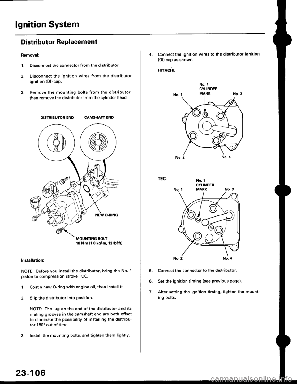 HONDA CIVIC 1997 6.G Manual Online lgnition System
Distributor Replacement
Removal:
1. Disconnect the connector from the distributor.
2. Disconnect the ignition wires from the distributor
ignition {Dl) cap.
3. Remove the mounting bolts