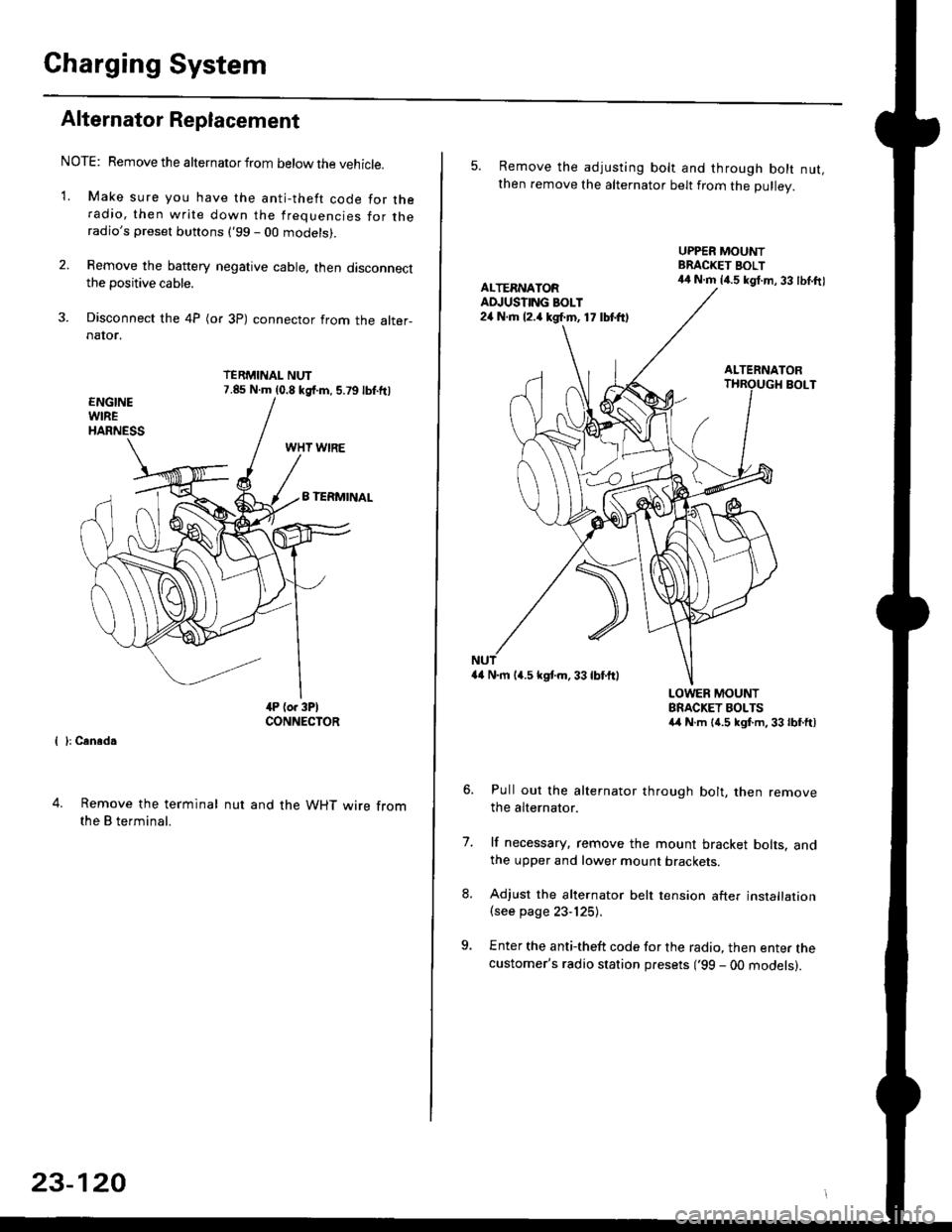 HONDA CIVIC 1997 6.G Workshop Manual Charging System
Alternator Replacement
NOTE: Remove the alternator from below the vehicle.
1. Make sure you have the anti-theft code for theradio, then write down the frequencies for theradios prese HONDA CIVIC 1997 6.G Workshop Manual Charging System
Alternator Replacement
NOTE: Remove the alternator from below the vehicle.
1. Make sure you have the anti-theft code for theradio, then write down the frequencies for theradios prese