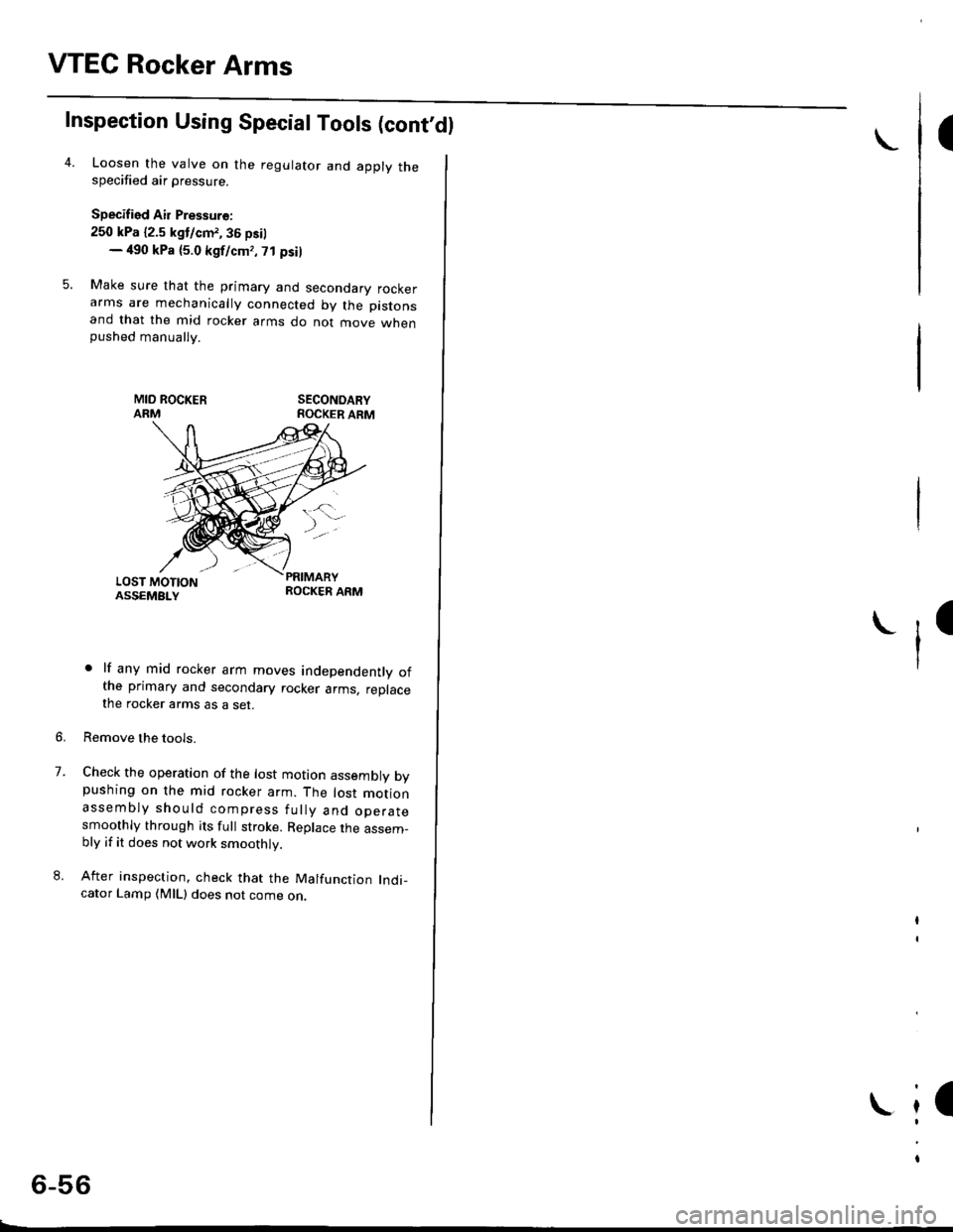 HONDA CIVIC 1998 6.G Owners Manual VTEC Rocker Arms
4.
Inspection Using Special Tools (cont,dl
Loosen the valve on the regulator and apply thespecified air pressure.
Specified Air Pressuro:
250 kPa {2.5 kgtlcm,, 36 psil- 490 kPa {5.0 k