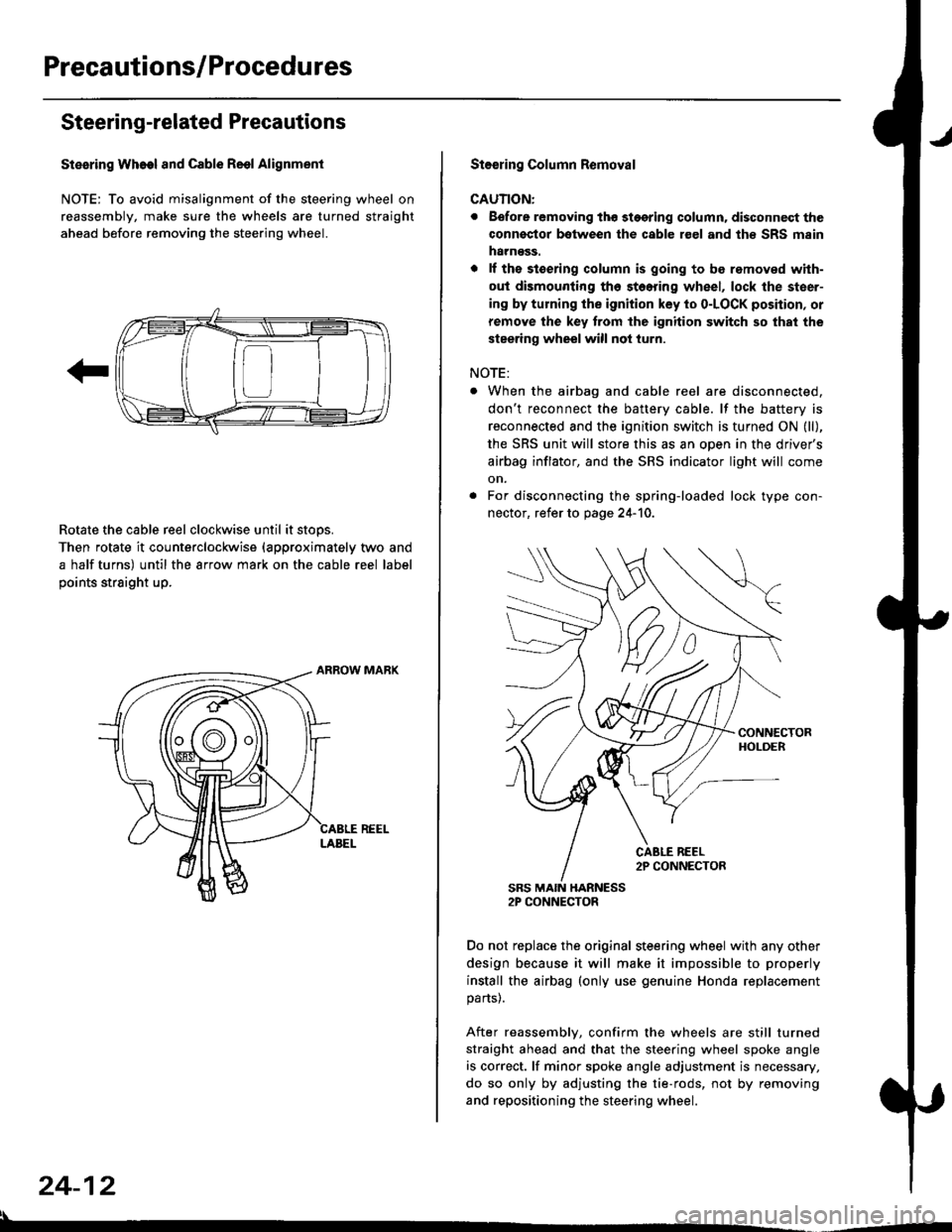 HONDA CIVIC 1996 6.G Owners Guide Precautions/Procedu res
Steering-related Precautions
Stesring Wheel and Cable Reol Alignment
NOTE: To avoid misalignment of the steering wheel on
reassembly, make sure the wheels are turned straight
a