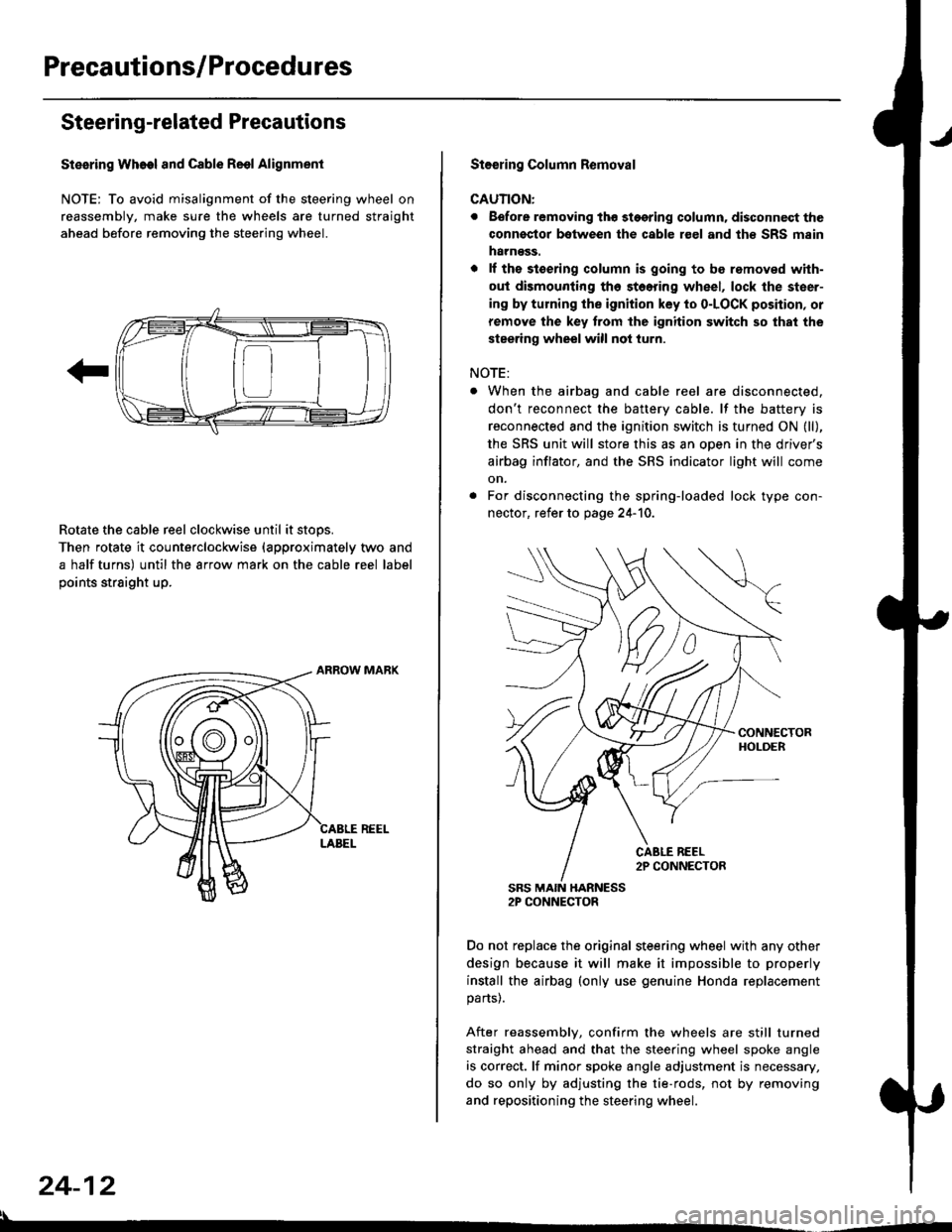 HONDA CIVIC 1998 6.G Owners Manual Precautions/Procedu res
Steering-related Precautions
Stesring Wheel and Cable Reol Alignment
NOTE: To avoid misalignment of the steering wheel on
reassembly, make sure the wheels are turned straight
a