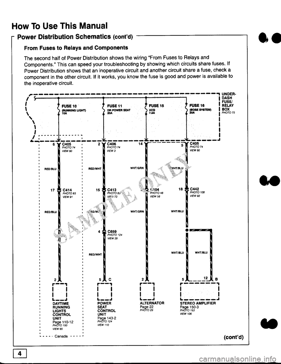 HONDA CIVIC 1998 6.G User Guide How To Use This Manual
Power Distribution Schematics (contd)
From Fuses to Relays and Components
The second half of Power Distribution shows the wiring "From Fuses to Relays and
Components." This can