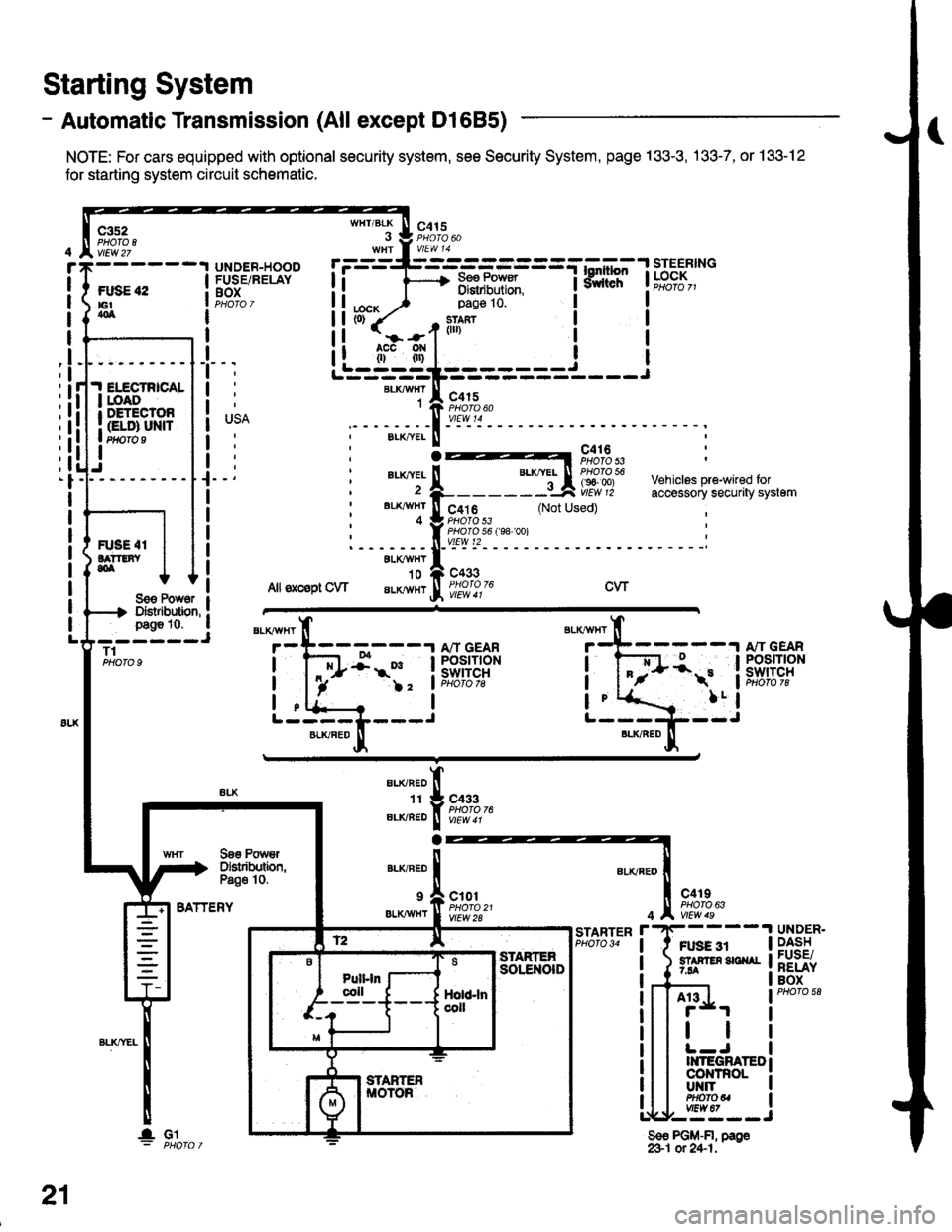 HONDA CIVIC 2000 6.G Workshop Manual - Automatic Transmission (All except Dl685)
NOTE: For cars equipped with optional security system, see Security System, page 133-3, .133-7, or 133-12
for starting system circuit schomatic.
Starting Sy HONDA CIVIC 2000 6.G Workshop Manual - Automatic Transmission (All except Dl685)
NOTE: For cars equipped with optional security system, see Security System, page 133-3, .133-7, or 133-12
for starting system circuit schomatic.
Starting Sy