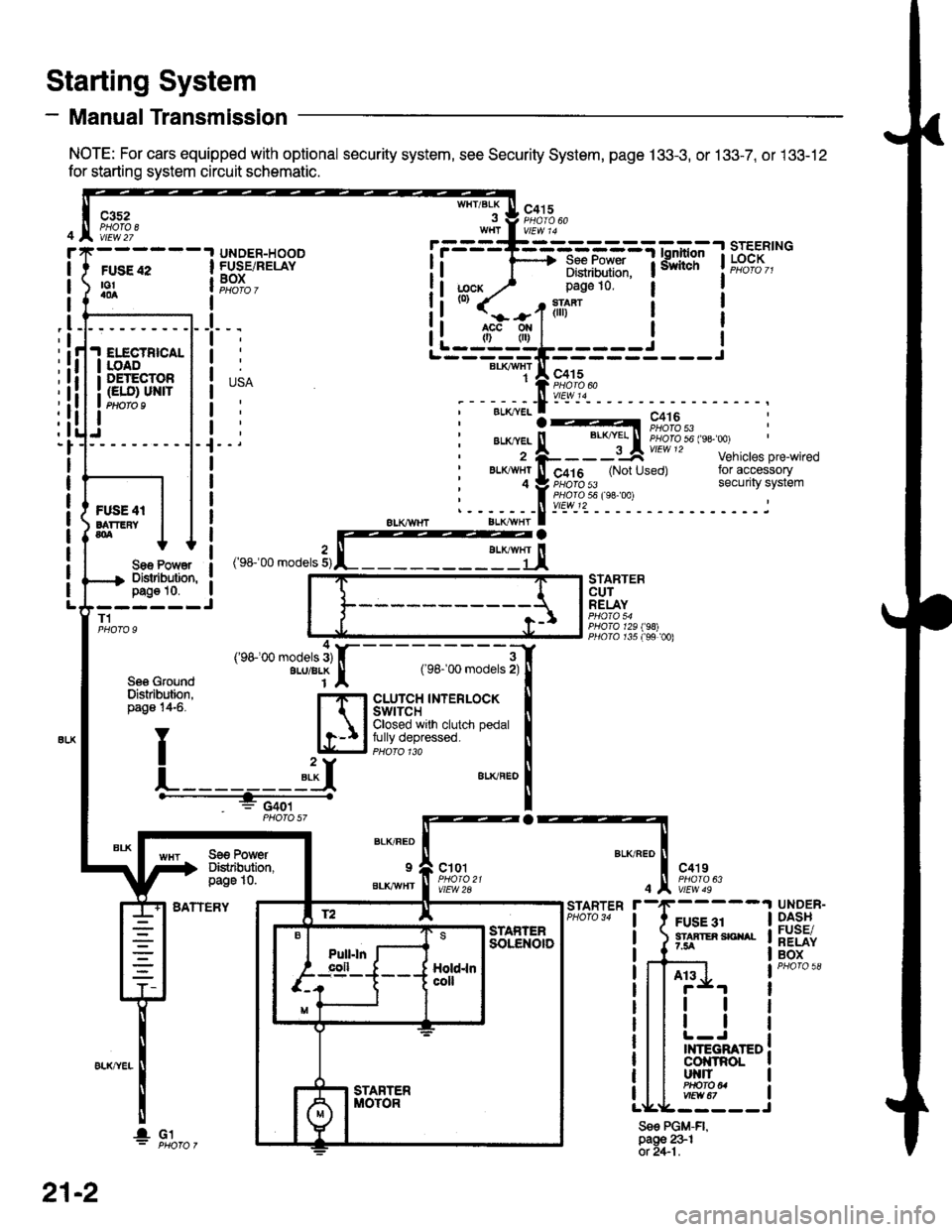 HONDA CIVIC 1997 6.G User Guide - Manual Transmission
NOTE: For cars equipped with optional security system, see Security System, page 133-3, or 133-7, or 133-12
for starting system circuit schematic.
Starting System
c3s2PHOTA 8vtEw