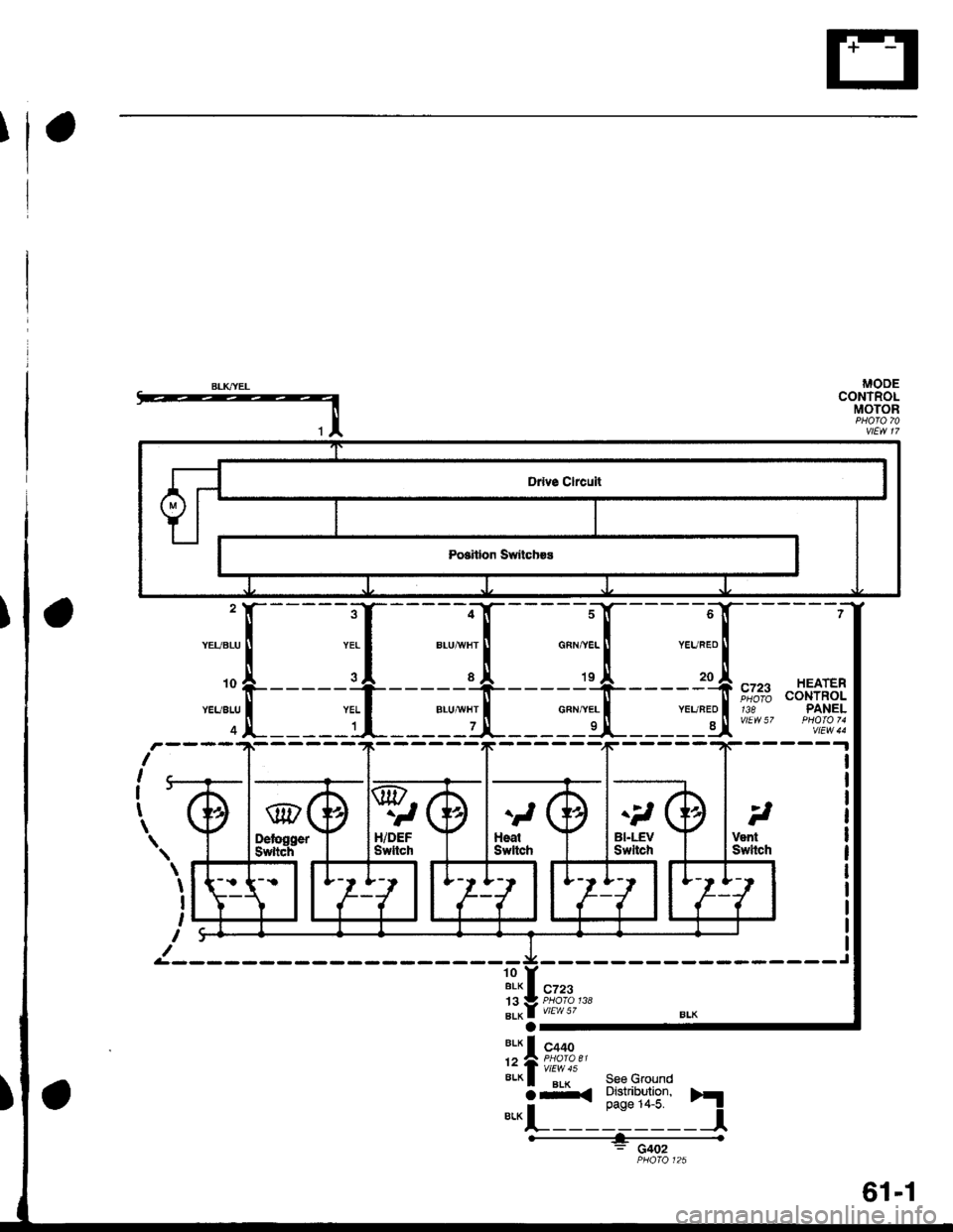 HONDA CIVIC 2000 6.G Repair Manual I
MODECONTROLMOTOR
;T
___"rt
1[
___l:il
,rlK
YEUBEO
_:o_
YEUBED
8t
HEATERCONTROLPANEL
I
I
I
t
\.l
t
lleatSwltch
c723
138
it
VenlSwltch
\
I
I
I
I
c723
S9e GroundDistribution,page 14-5.h
-_l
G402
:",;[- HONDA CIVIC 2000 6.G Repair Manual I
MODECONTROLMOTOR
;T
___"rt
1[
___l:il
,rlK
YEUBEO
_:o_
YEUBED
8t
HEATERCONTROLPANEL
I
I
I
t
\.l
t
lleatSwltch
c723
138
it
VenlSwltch
\
I
I
I
I
c723
S9e GroundDistribution,page 14-5.h
-_l
G402
:",;[-