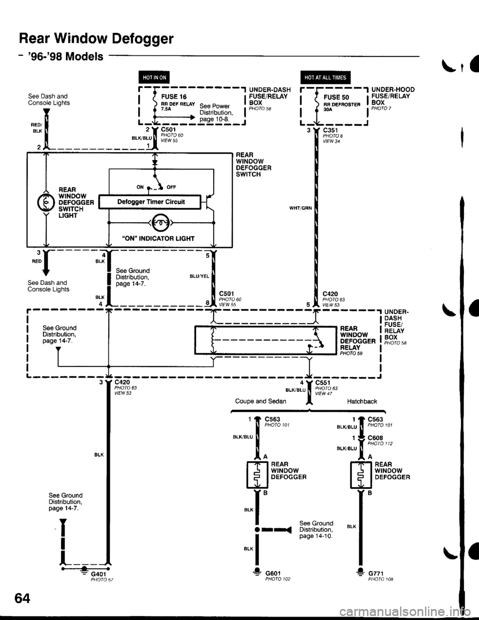HONDA CIVIC 1998 6.G Workshop Manual Rear Window Defogger
l
- 96-98 Models
See Dash andConsole Lights
rf
See Dash andConsole Lights
S€e GroundDistribution,page 14-7.
L--------
c501
vtEw 55
il
l1c
FUSE 16FR DEF R€LAY7_54
I FUSE/REL HONDA CIVIC 1998 6.G Workshop Manual Rear Window Defogger
l
- 96-98 Models
See Dash andConsole Lights
rf
See Dash andConsole Lights
S€e GroundDistribution,page 14-7.
L--------
c501
vtEw 55
il
l1c
FUSE 16FR DEF R€LAY7_54
I FUSE/REL