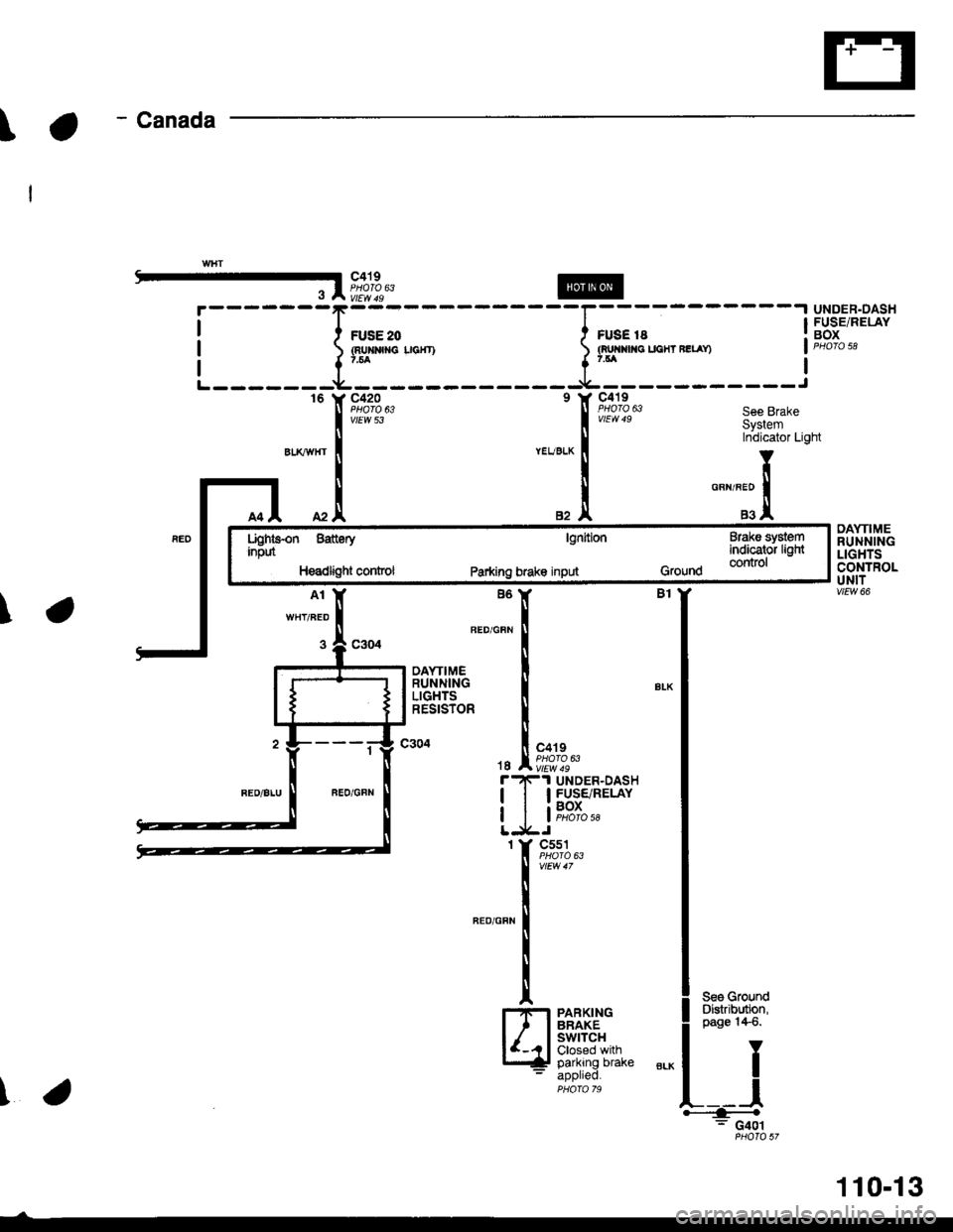 HONDA CIVIC 1998 6.G Workshop Manual - Canada\
-- f Pdoto\i3 A vttw.rsUNDER.DASHFUSE/RELAYBOX
DAYTIMERUNNINGLIGHTSCONTROLUNITvtEw 66
FUSE 2!(EUXMtIG7.5A
c420
vtEw 53
sE 20xM G Uclfr)
r
I
I
IF
r
16
BIKWHT
See BrakeSystemIndicator Light
l HONDA CIVIC 1998 6.G Workshop Manual - Canada\
-- f Pdoto\i3 A vttw.rsUNDER.DASHFUSE/RELAYBOX
DAYTIMERUNNINGLIGHTSCONTROLUNITvtEw 66
FUSE 2!(EUXMtIG7.5A
c420
vtEw 53
sE 20xM G Uclfr)
r
I
I
IF
r
16
BIKWHT
See BrakeSystemIndicator Light
l
