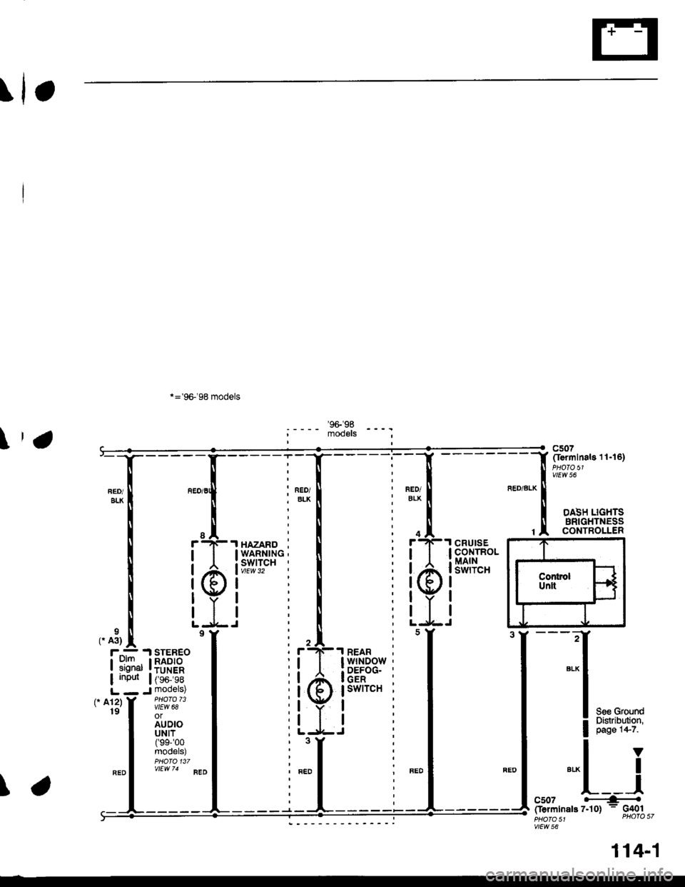 HONDA CIVIC 1998 6.G Workshop Manual rlr
*=96-�98 models
\c50?(Iermlnals 11-16)PHOTO 51vtEw 56
DASH LIGHTSBRIGHTNESSCONTBOLLER4.I HAZARDI WARNING
i swrTcHa vtEw 32
I
I
IJ
3mllnput I
Olmsignalinput
BLK
Ia3)
r;
t;
lir
Lr2)t9(,A
\
1 cRUrs