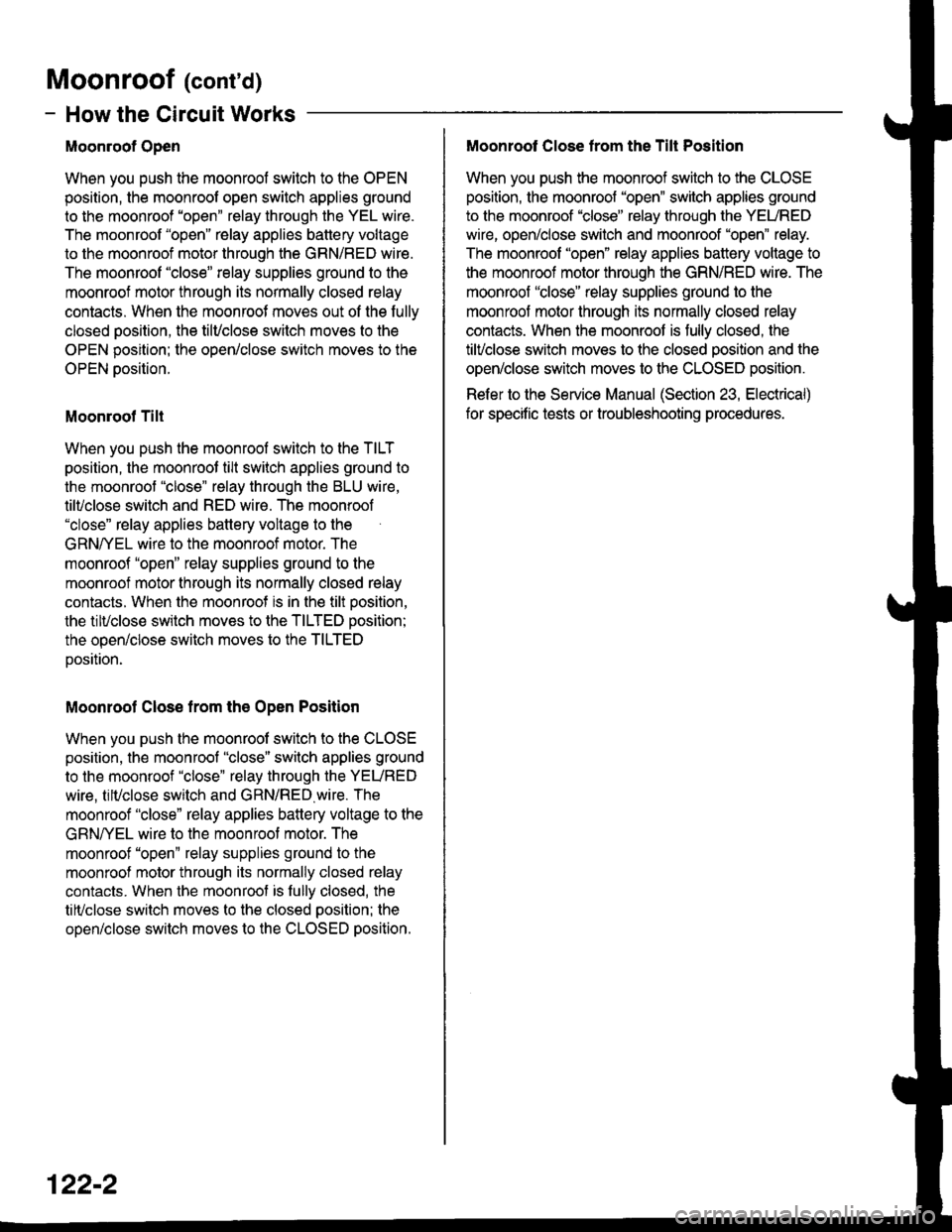 HONDA CIVIC 2000 6.G Workshop Manual Moonroof (contd)
- How the Circuit Works
Moonroof Open
When you push the moonroof switch to the OPEN
position, the moonroof open switch applies ground
to the moonroof "open" relay through the YEL wir