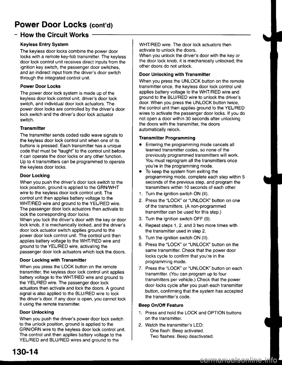 HONDA CIVIC 1996 6.G Workshop Manual Power Door Locks (conrd)
- How the Circuit Works
Keyless Entry System
The keyless door locks combine the power door
locks with a remote key-fob transmitter. The keyless
door lock control unit receives HONDA CIVIC 1996 6.G Workshop Manual Power Door Locks (conrd)
- How the Circuit Works
Keyless Entry System
The keyless door locks combine the power door
locks with a remote key-fob transmitter. The keyless
door lock control unit receives