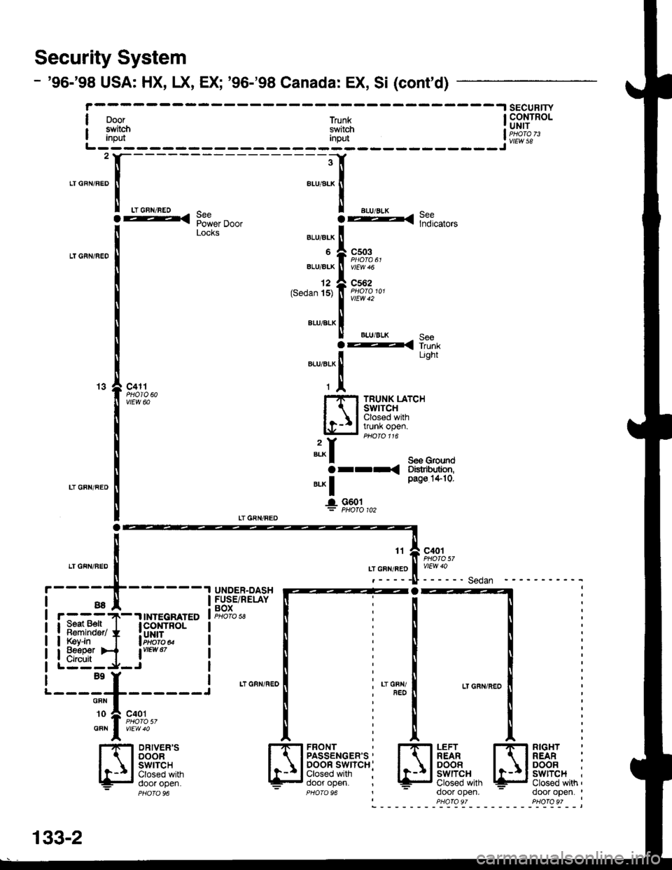 HONDA CIVIC 1999 6.G Service Manual Security System
- 96-98 USA: HX, LX, EX; 96-98 Canada: EX, Si (contd)
I ooor
| #Iflinput
-----l sEcuRlrY
LT CRN/FED
LT GFN/RED
LT GBN/REO
a
[ "*
LT.FN,BED 
i 
.l:T,lT_t
i _ _ ;T_-----l Hui.n*f 