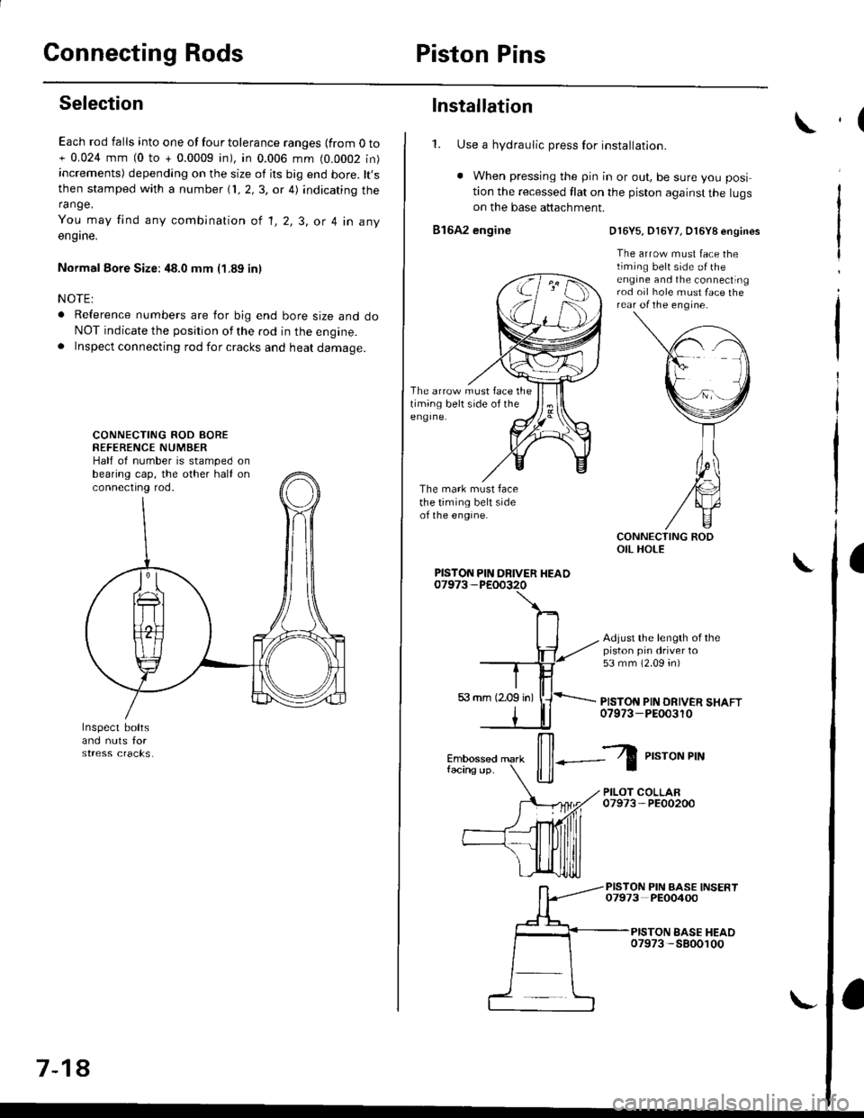 HONDA CIVIC 1998 6.G Workshop Manual Connecting RodsPiston Pins
Selection
Each rod falls into one of four tolerance ranges {from O to+ 0.024 mm (0 to + 0.0009 in), in 0.006 mm (0.0002 in)increments) depending on the size of its big end b