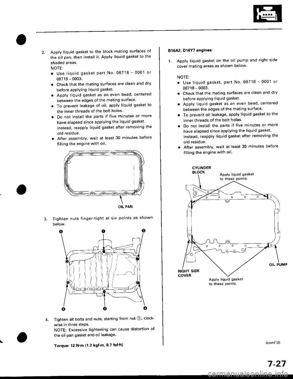 HONDA CIVIC 1996 6.G Workshop Manual 2. Apply liquid gasket to the block mating surfaces of
the oil pan, then install it. Apply liquid gasket to the
shaded areas.
NOTEI
. Use liquid gasket part No. 087 18 - 0001 or
08718 - 0003.
. Check 