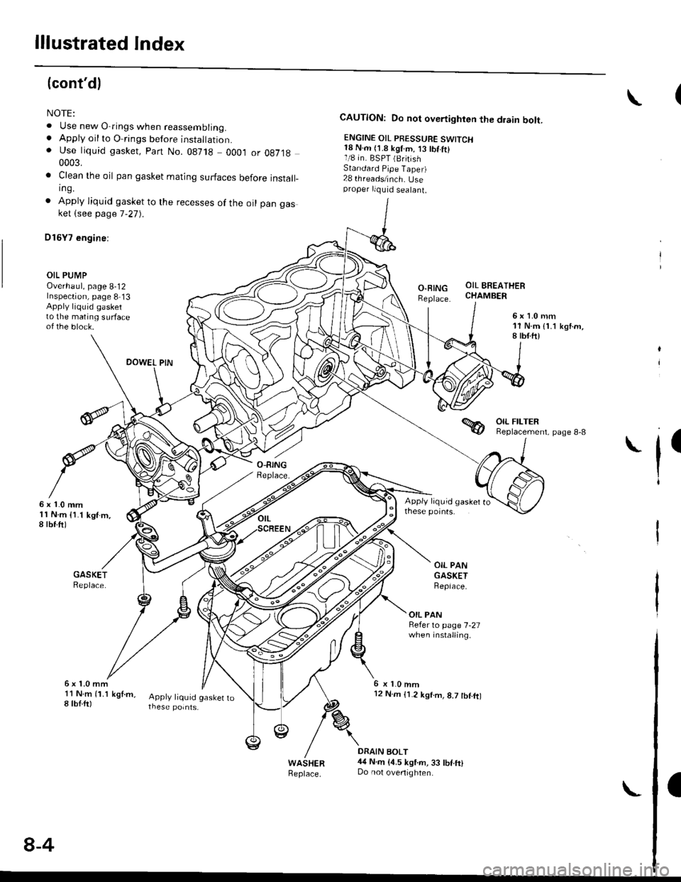 HONDA CIVIC 1998 6.G User Guide lllustrated Index
(contdl
NOTE:
. Use new O-rings when reassembling.. Apply oil to O-rings before instaltal|on.. Use liquid gasket, Part No. 08718 0001 or 0e7190003.
. Clean the oil pan gasket mating