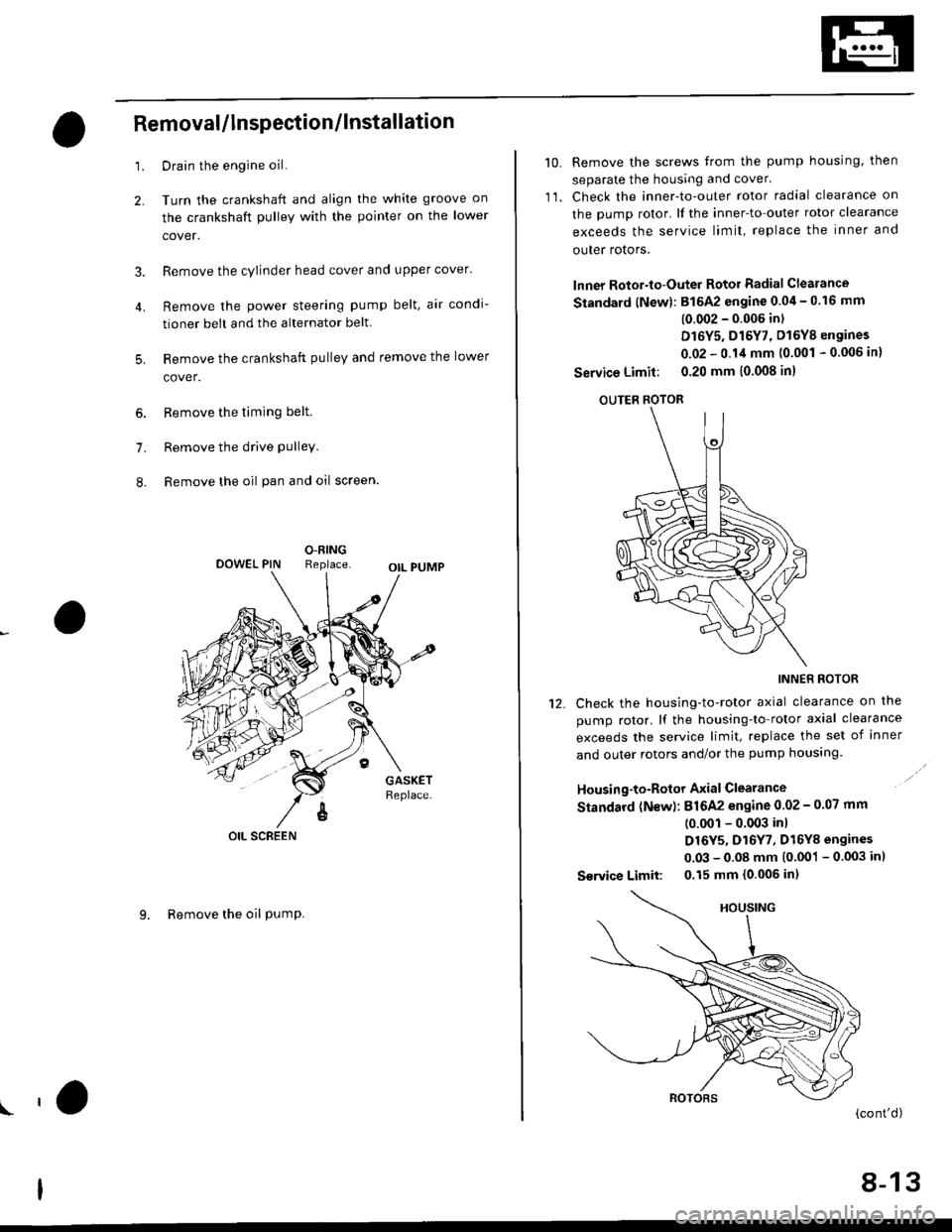 HONDA CIVIC 1997 6.G Owners Guide 4.
Removal/lnspection/lnstallation
2.
3.
1.
5.
6.
1.
8.
Drain the engine oil.
Turn the crankshaft and align the white groove on
the crankshaft pulley with the pointer on the lower
cover.
Remove the cy HONDA CIVIC 1997 6.G Owners Guide 4.
Removal/lnspection/lnstallation
2.
3.
1.
5.
6.
1.
8.
Drain the engine oil.
Turn the crankshaft and align the white groove on
the crankshaft pulley with the pointer on the lower
cover.
Remove the cy