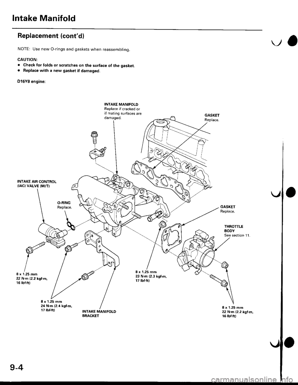 HONDA CIVIC 1997 6.G Owners Guide lntake Manifold
Replacement (contdl
NOTE: Use new O,rings and gaskets when reassembling.
CAUTION:
. Check lor folds or scratches on the surface of the gasket.. Replace with a new gasket il damaged.
D HONDA CIVIC 1997 6.G Owners Guide lntake Manifold
Replacement (contdl
NOTE: Use new O,rings and gaskets when reassembling.
CAUTION:
. Check lor folds or scratches on the surface of the gasket.. Replace with a new gasket il damaged.
D