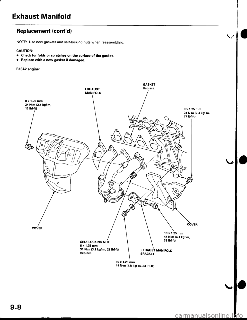 HONDA CIVIC 1997 6.G Workshop Manual Exhaust Manifold
Replacement (contdl
NOTE: Use new gaskets and self-locking nuts when reassembljng.
CAUTION:
. Check for folds or scratches on the surface ot the gask€t.
. R€place with a new gask