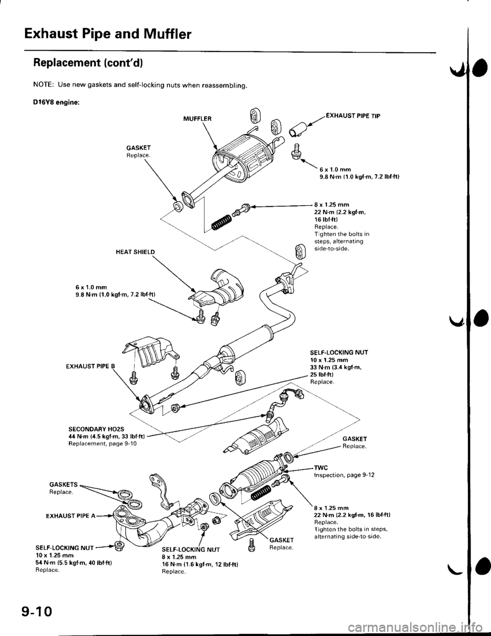 HONDA CIVIC 1996 6.G Workshop Manual Exhaust Pipe and Muffler
Replacement {contdl
NOTE: Use new gaskets and self-locking nuts when reassembling.
D16Y8 engine:
MUFFLER
HEAT SHIELD
6x1.0mm9.8 N.m (1.0 kgl m, 7.2 lbf.ft)
EXHAUST PIPE
SECON