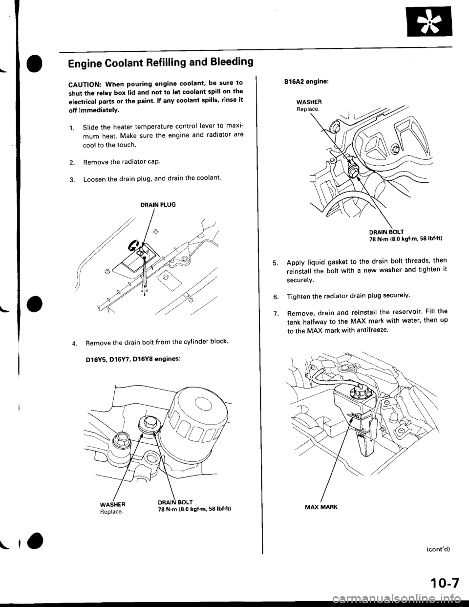 HONDA CIVIC 1996 6.G User Guide tl
Engine Coolant Refilling and Bleeding
CAUTION: when pouring engine coolant, be sure to
shut the relay box lid and not to lst coolant spill on the
eleqtrical parts or the paint. lf any coolant spill