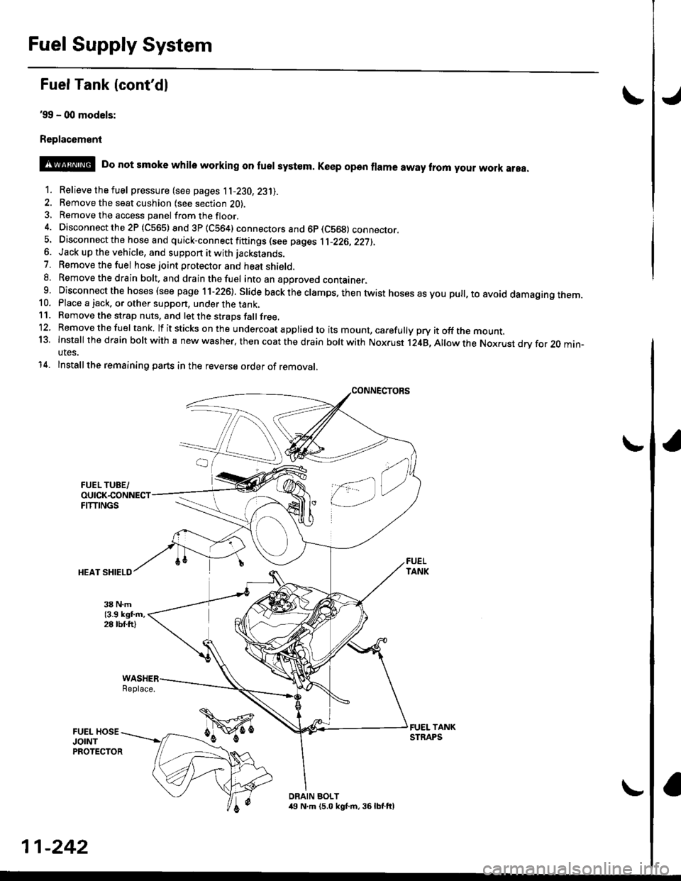 HONDA CIVIC 2000 6.G Workshop Manual Fuel Supply System
Fuel Tank {contdl
39 - (xt models:
Replac6ment
o
@ Do not smoke whire working on fuer system. Ke€p open frama away trom your work area.
1. Relievethefuel pressure (see pages 11-2