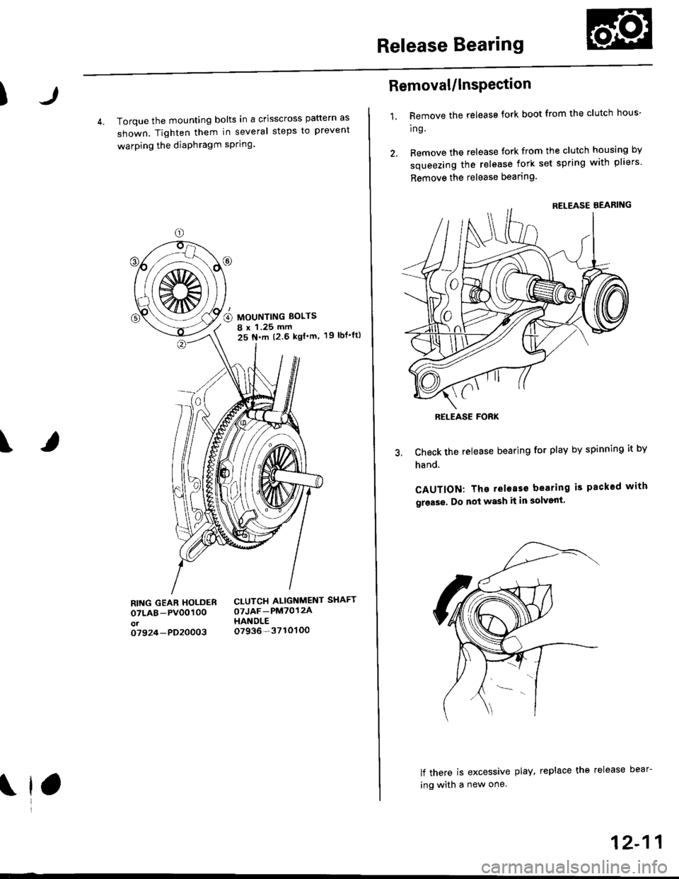 HONDA CIVIC 1996 6.G Workshop Manual Release Bearing
)
4. Torque the mounting bolts in a crisscross pattern as
shown. Tighten them in several steps to prevent
warping the diaPhragm sPring.
19 rbf.ft)
\
RING GEAR HOLDERoTLAB-PV00100ot0792