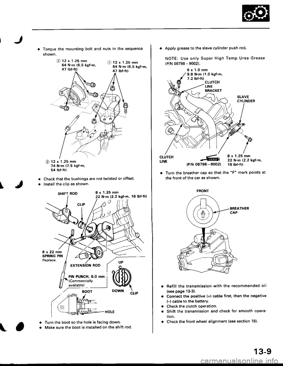 HONDA CIVIC 1999 6.G Workshop Manual . Torque the mounting bolt and nuts in the sequence
shown.
O 12 x 1.25 mm64 N.m {6.5 kgt.m,47 lbf.fr)
@ 12 x 1.25 mm74 N.m (7.5 kglm,54 tbt.fr)
Check that the bushings are not twisted or offset.
Inst