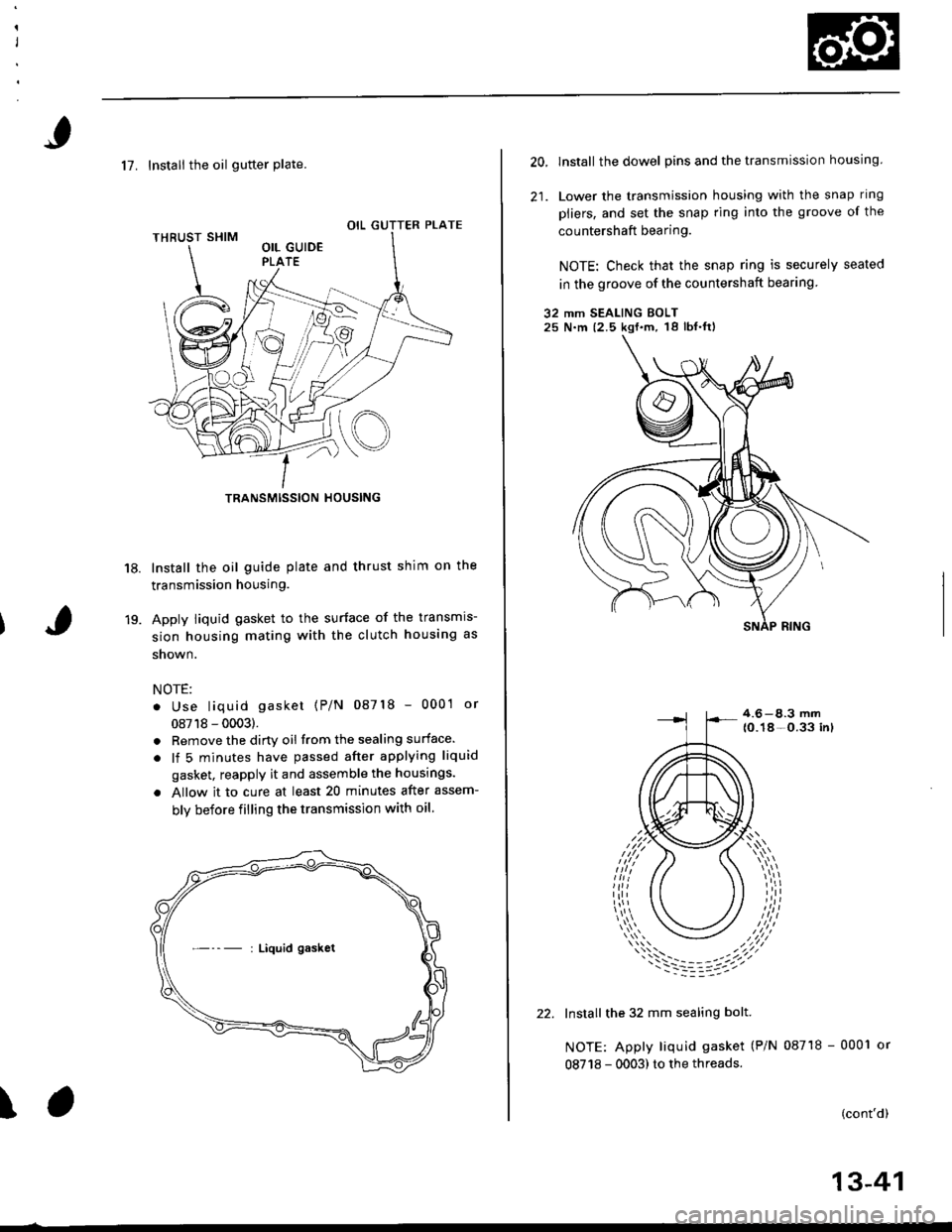 HONDA CIVIC 1998 6.G Owners Manual 17. Instali the oil gutter Plate.
Install the oil guide plate and thrust shim on the
transmission housing.
Apply Iiquid gasket to the surface of the transmis-
sion housing mating with the clutch housi HONDA CIVIC 1998 6.G Owners Manual 17. Instali the oil gutter Plate.
Install the oil guide plate and thrust shim on the
transmission housing.
Apply Iiquid gasket to the surface of the transmis-
sion housing mating with the clutch housi