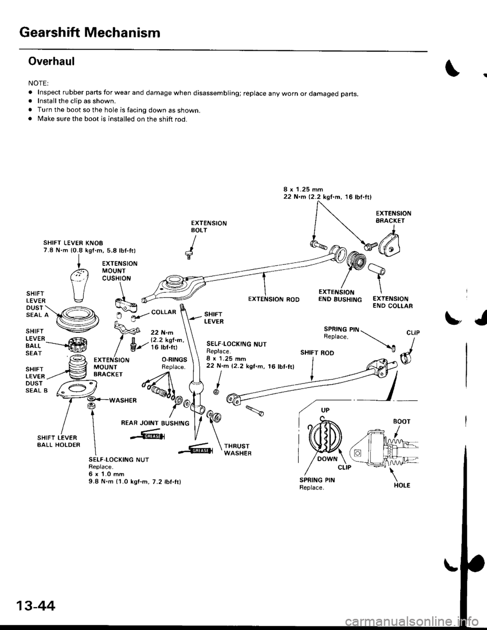 HONDA CIVIC 1998 6.G Workshop Manual Gearshift Mechanism
Overhaul
NOTE:
.Inspectrubberpartsforwearanddamagewhendisassembling;replaceanywornordamagedparts.
. Install the clip as shown.
. Turn the boot so the hole is facing down as shown.. HONDA CIVIC 1998 6.G Workshop Manual Gearshift Mechanism
Overhaul
NOTE:
.Inspectrubberpartsforwearanddamagewhendisassembling;replaceanywornordamagedparts.
. Install the clip as shown.
. Turn the boot so the hole is facing down as shown..