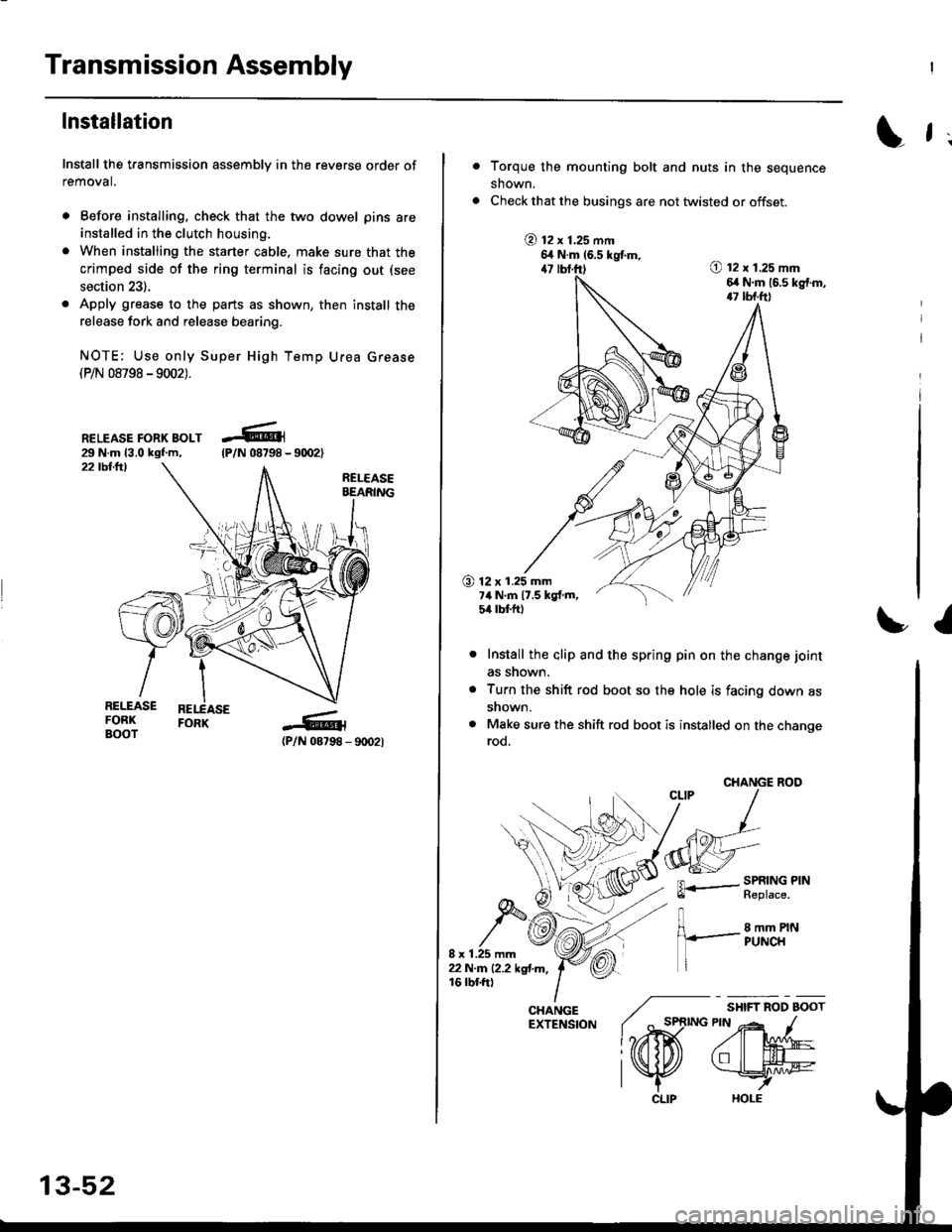 HONDA CIVIC 1996 6.G Repair Manual Transmission Assembly
lnstallation
Install the transmission assembly in the reverse order of
removal.
. Before installing, check that the two dowel pins are
installed in the clutch housing.
. When ins