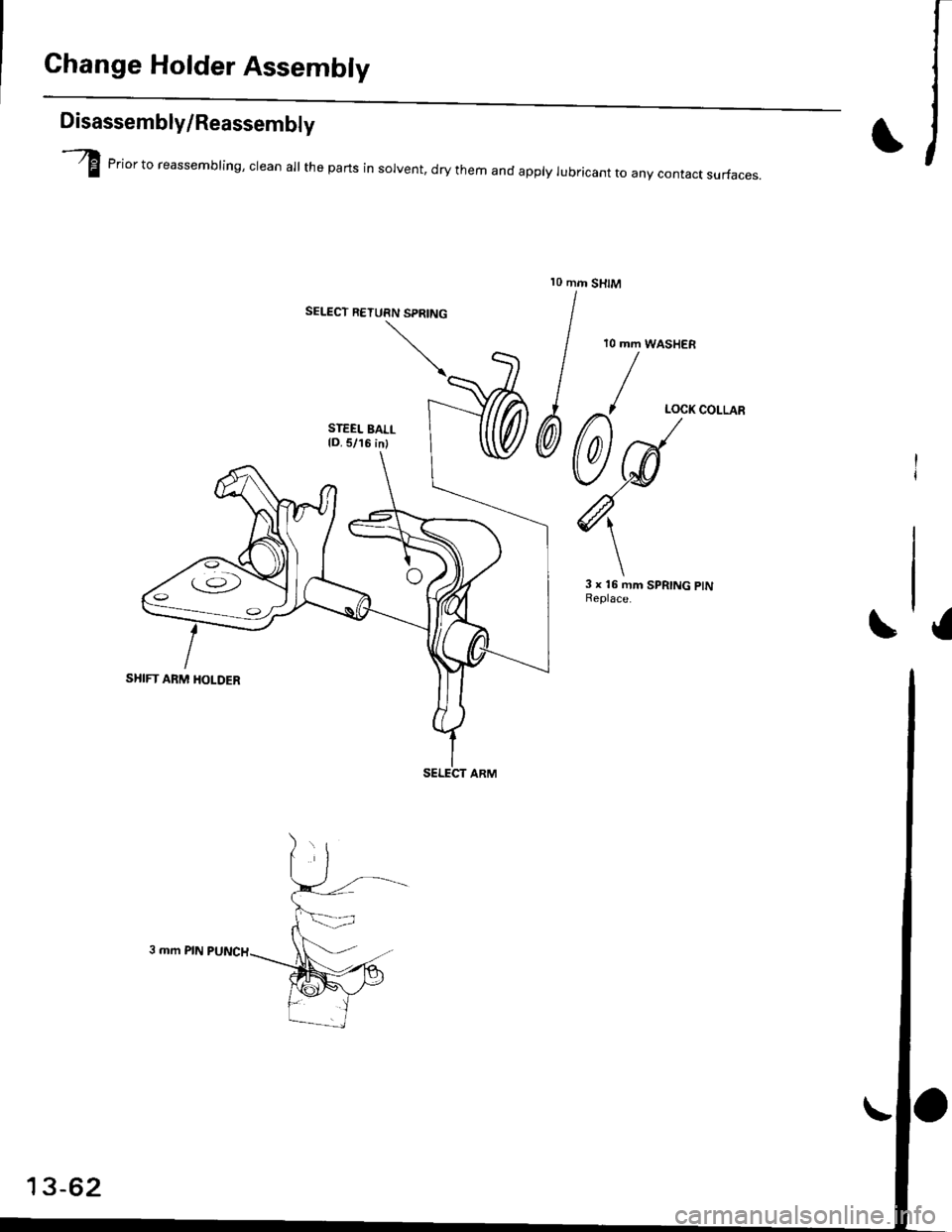 HONDA CIVIC 2000 6.G Workshop Manual Change Holder Assembly
Disassembly/Reassembly
I Pio to """sembring, crean aI the pans in sorvent, dry them and appry lubricant to any contact surfaces.
l0 mm SH|M
I 
,o mm wAsHEF
t/
@@d.
r]7| 3 x 1