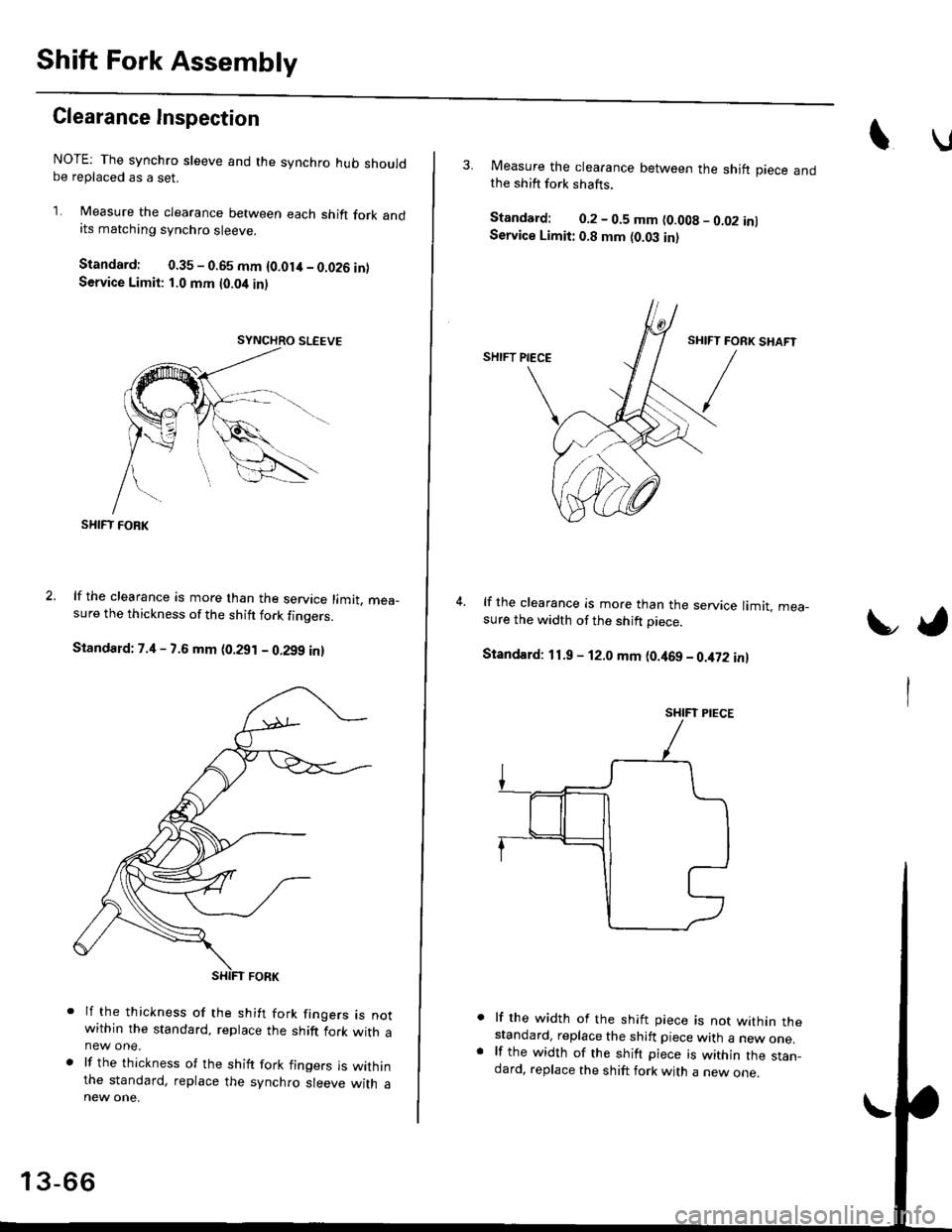 HONDA CIVIC 2000 6.G User Guide Shift Fork Assembly
Clearance Inspection
NOTE: The synchro sleeve and the synchro hub shouldbe replaced as a set.
1. Measure the clearance between each shift fork andits matching synchro sleeve.
Stand HONDA CIVIC 2000 6.G User Guide Shift Fork Assembly
Clearance Inspection
NOTE: The synchro sleeve and the synchro hub shouldbe replaced as a set.
1. Measure the clearance between each shift fork andits matching synchro sleeve.
Stand