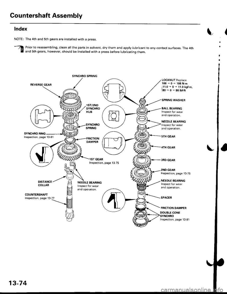 HONDA CIVIC 1997 6.G Owners Manual Gountershaft Assembly
Index
DAMPER
ST GEARInspection, page 13-75
EALL EEARING
and operation.
NEEDLE BEARINGlnspect for wearano operaton.
5TH GEAR
4TH GEAR
3RD GEAR
NOTE:
3
The 4th and sth gears are in