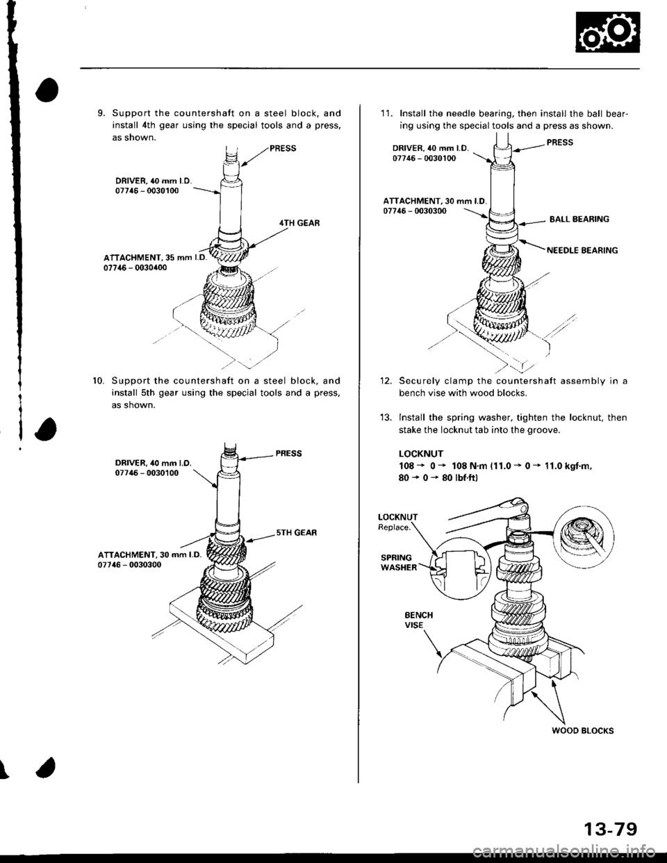 HONDA CIVIC 1999 6.G Workshop Manual 9. Support the countershaft on a steel block, and
install 4th gear using the special tools and a press.
as 5nown.
ATTACHMENT,35 mm LD.07746 - 0030400
Support the countershaft on a steel block, and
ins HONDA CIVIC 1999 6.G Workshop Manual 9. Support the countershaft on a steel block, and
install 4th gear using the special tools and a press.
as 5nown.
ATTACHMENT,35 mm LD.07746 - 0030400
Support the countershaft on a steel block, and
ins