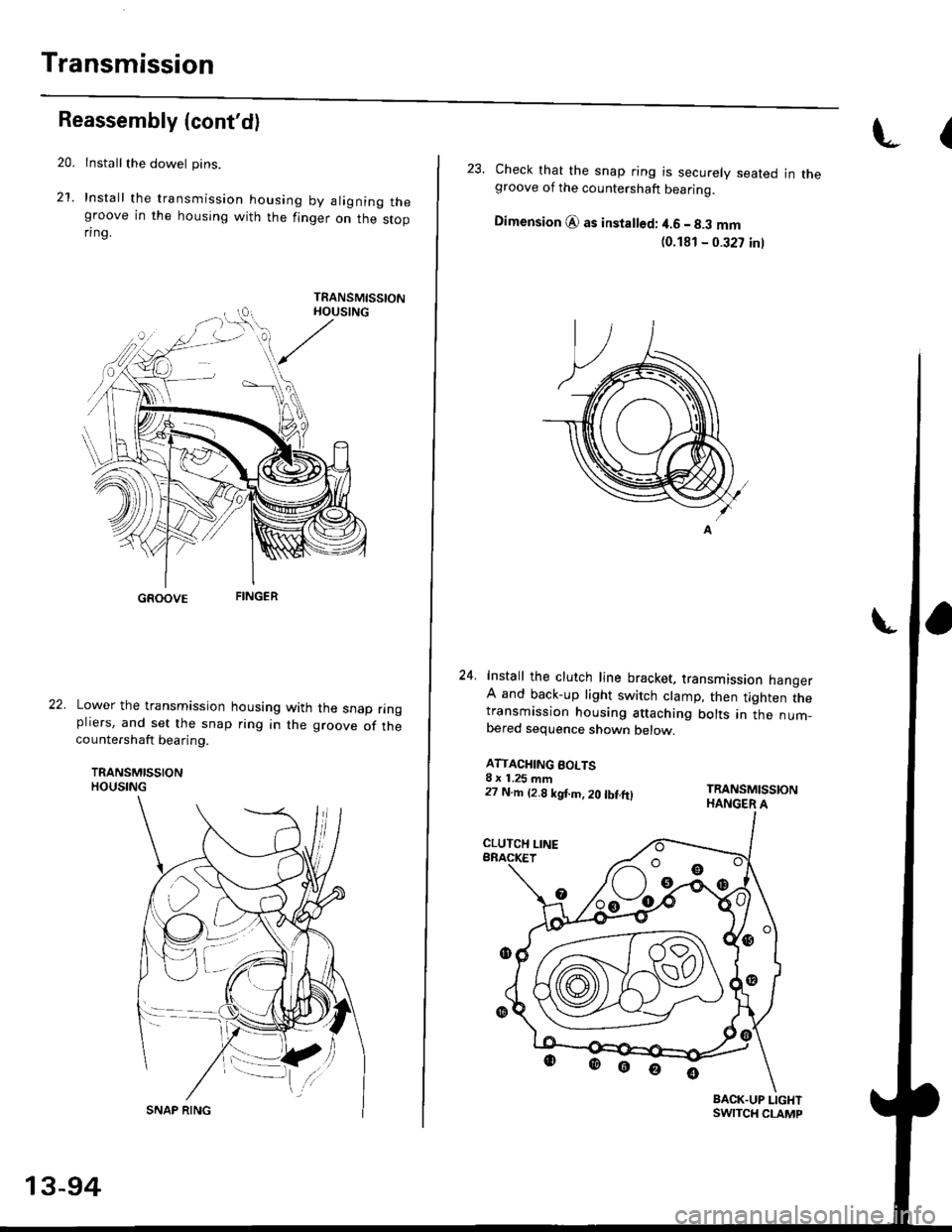 HONDA CIVIC 2000 6.G Owners Guide Transmission
Reassembly (contdl
Install the dowel pins.
Install the transmission housing by aligning thegroove in the housing with the finger on the stopfl ng.
GROOVE
21.
Lower the transmission housi HONDA CIVIC 2000 6.G Owners Guide Transmission
Reassembly (contdl
Install the dowel pins.
Install the transmission housing by aligning thegroove in the housing with the finger on the stopfl ng.
GROOVE
21.
Lower the transmission housi
